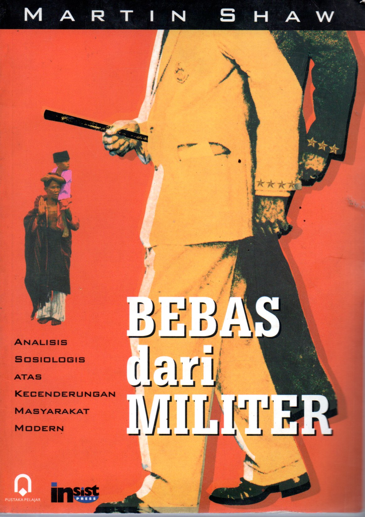 Sampul Bebas dari Militer :  Analisis Sosiologis atas Kecenderungan Masyarakat Modern / Penerjemah: Imaam Baehaqie, Alih Bahasa: Kamdani