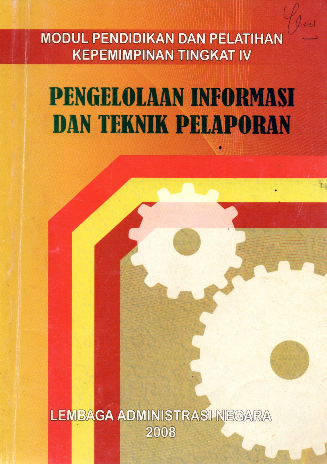 Sampul Modul Pendidikan dan Pelatihan Kepemimpinan Tingkat IV :  Pengelolaan Informasi dan Teknik Pelaporan