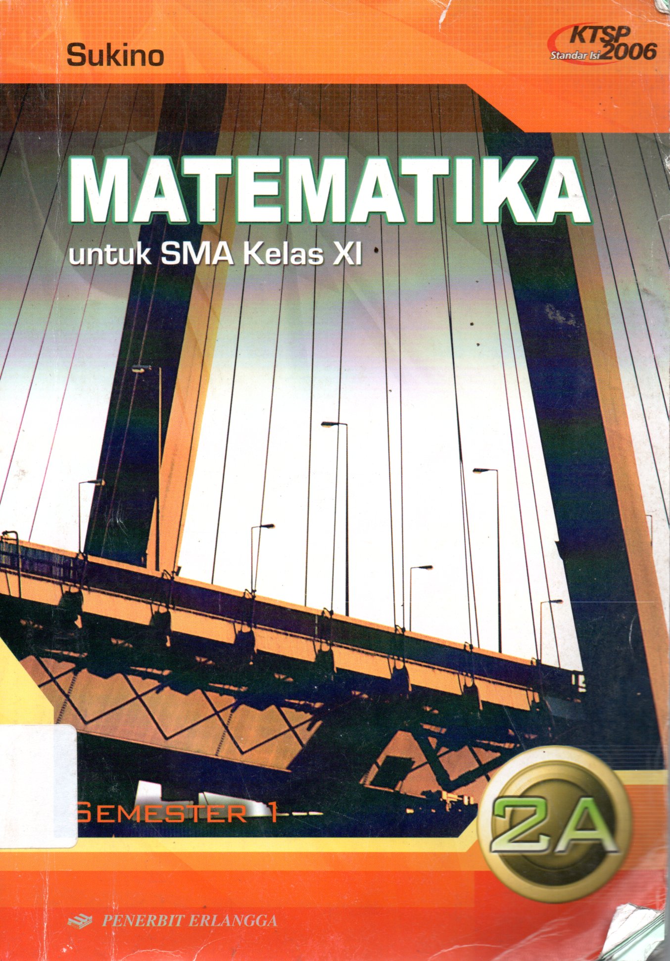 Sampul Matematika untuk SMA Kelas XI :  Semester 1 / Editor: Iwan Suseno, Muji Darmanto