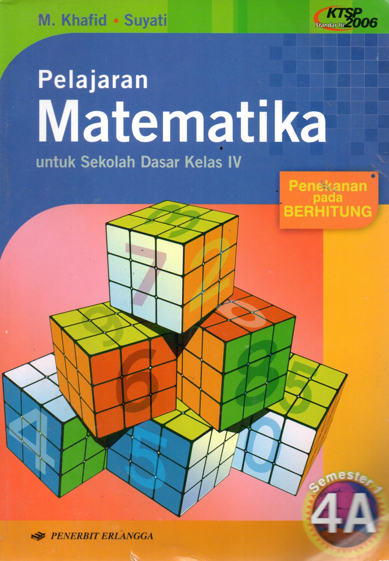 Sampul Pelajaran Matematika untuk Sekolah Dasar Kelas IV :  Penekanan pada Berhitung / Editor: Muji Darmanto