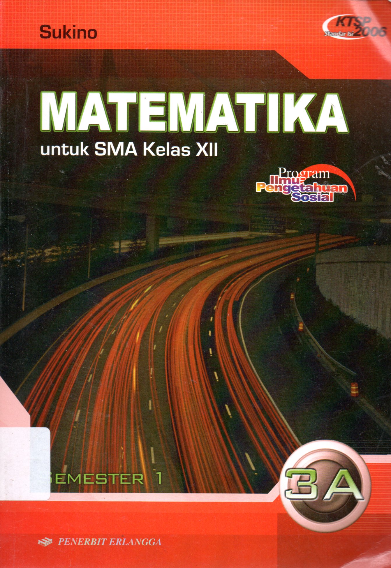 Sampul Matematika untuk SMA Kelas XII :  Semester 1 / Editor: Iwan Suseno, Muji Darmanto