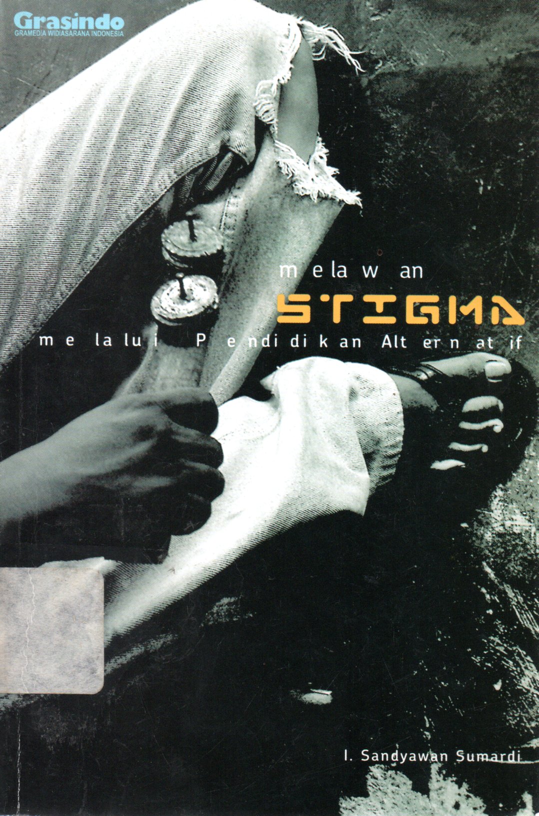 Sampul Melawan Stigma :  Melalui Pendidikan Alternatif / Editor: Eko Prasetyo Hadi