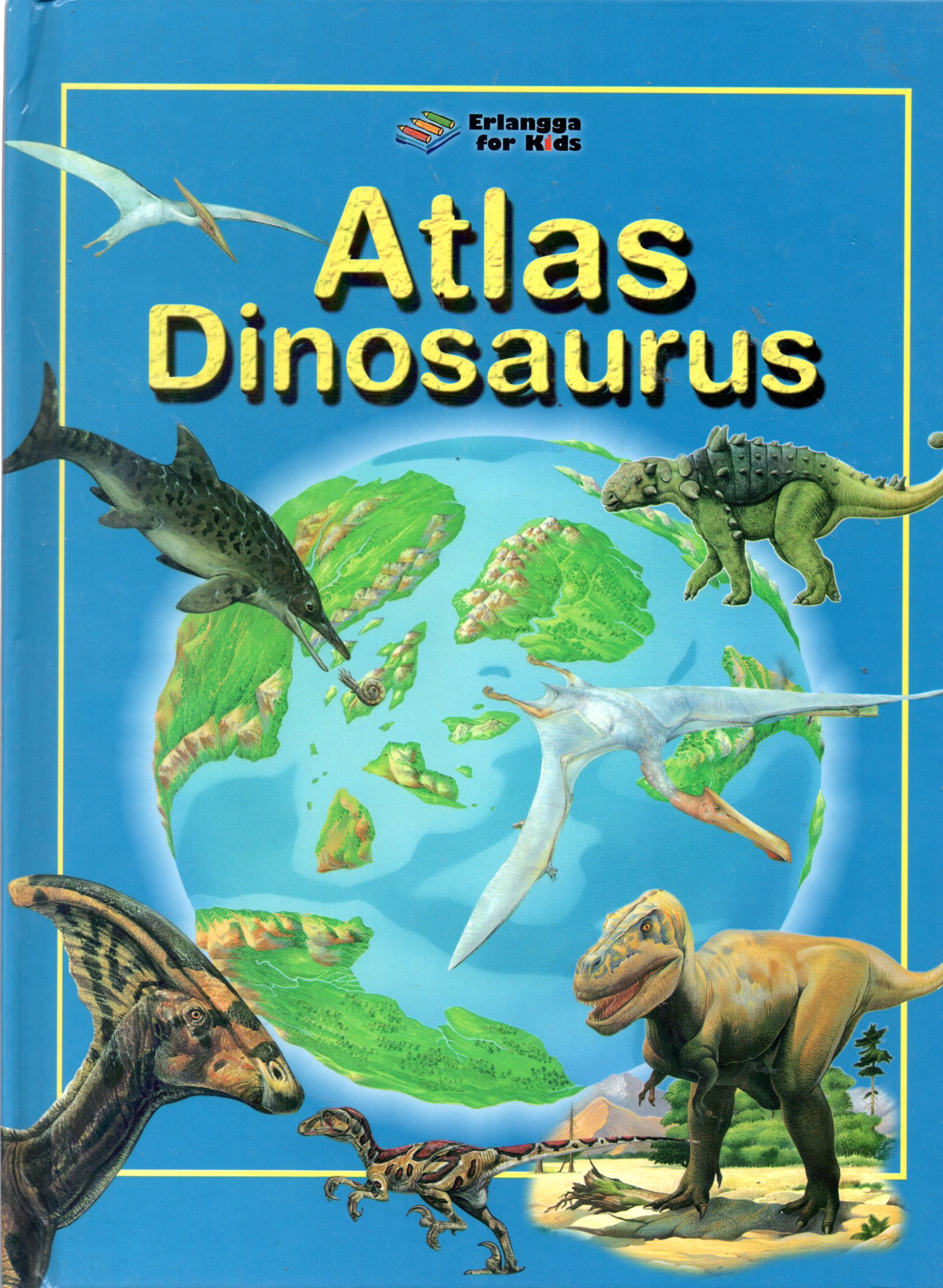 Sampul Atlas Dinosaurus / Penerjemah: Kandi Sekarwulan, Editor: Winny Rachmayanti, Dwi Kartika Wardhani