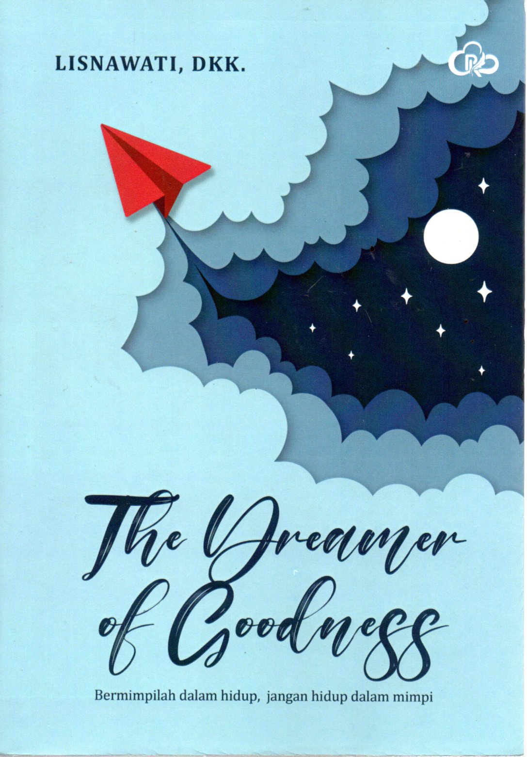 Sampul The Dreamer pf Goodness :  Bermimpilah dalam Hidup, Jangan Hidup dalam Mimpi