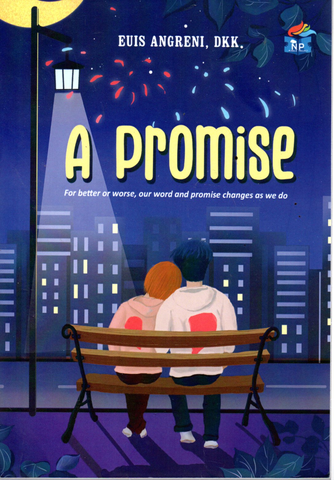 Sampul A Promise :  For Better of Worse, Our Word and Promise Changes As We Do / Editor: Abd. Angreni