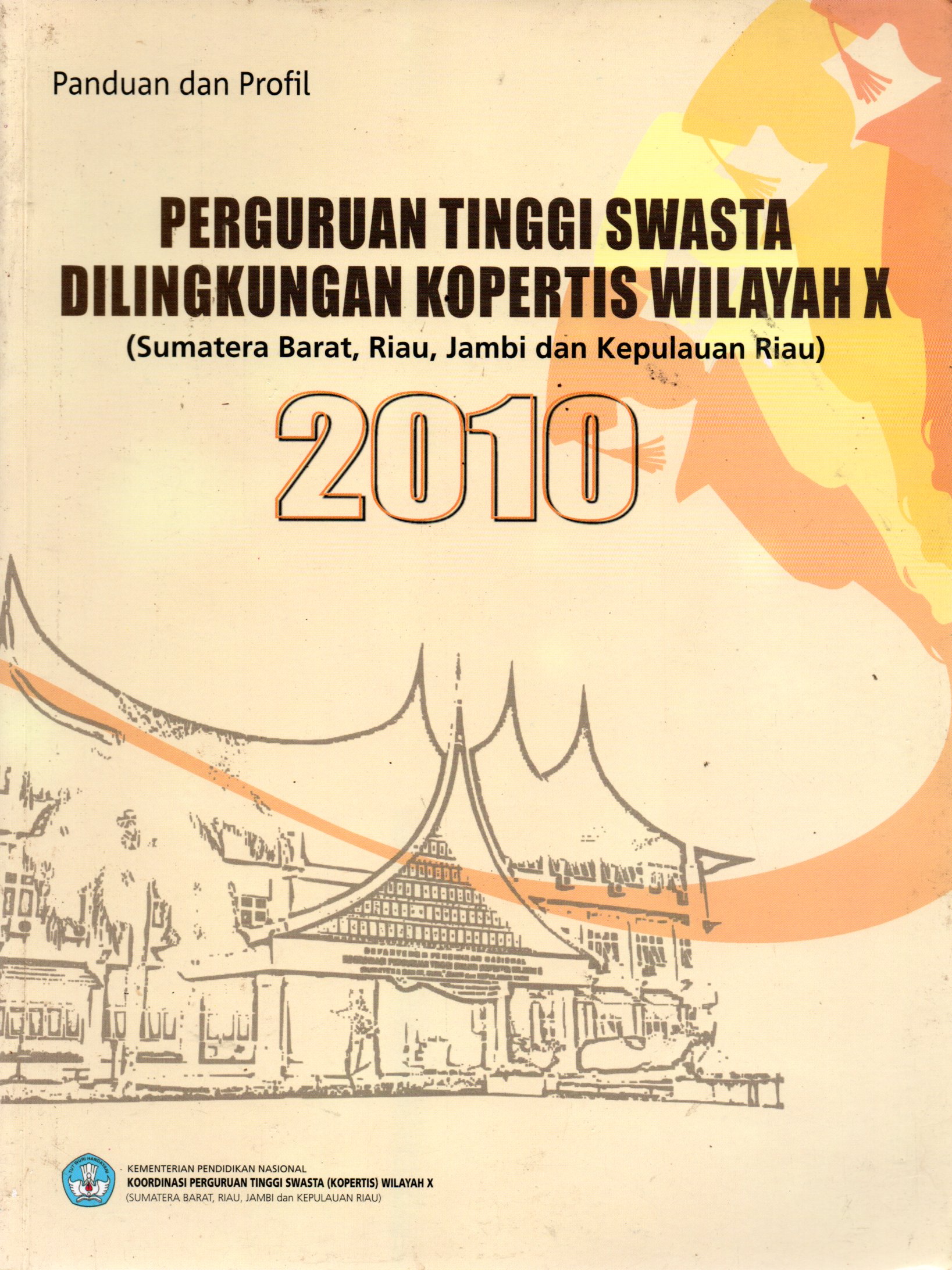 Sampul Panduan dan Profil :  Perguruan Tinggi Swasta di Lingkungan Kopertis Wilayah X (Sumatera Barat, Riau, Jambi dan Kepulauan Riau)
