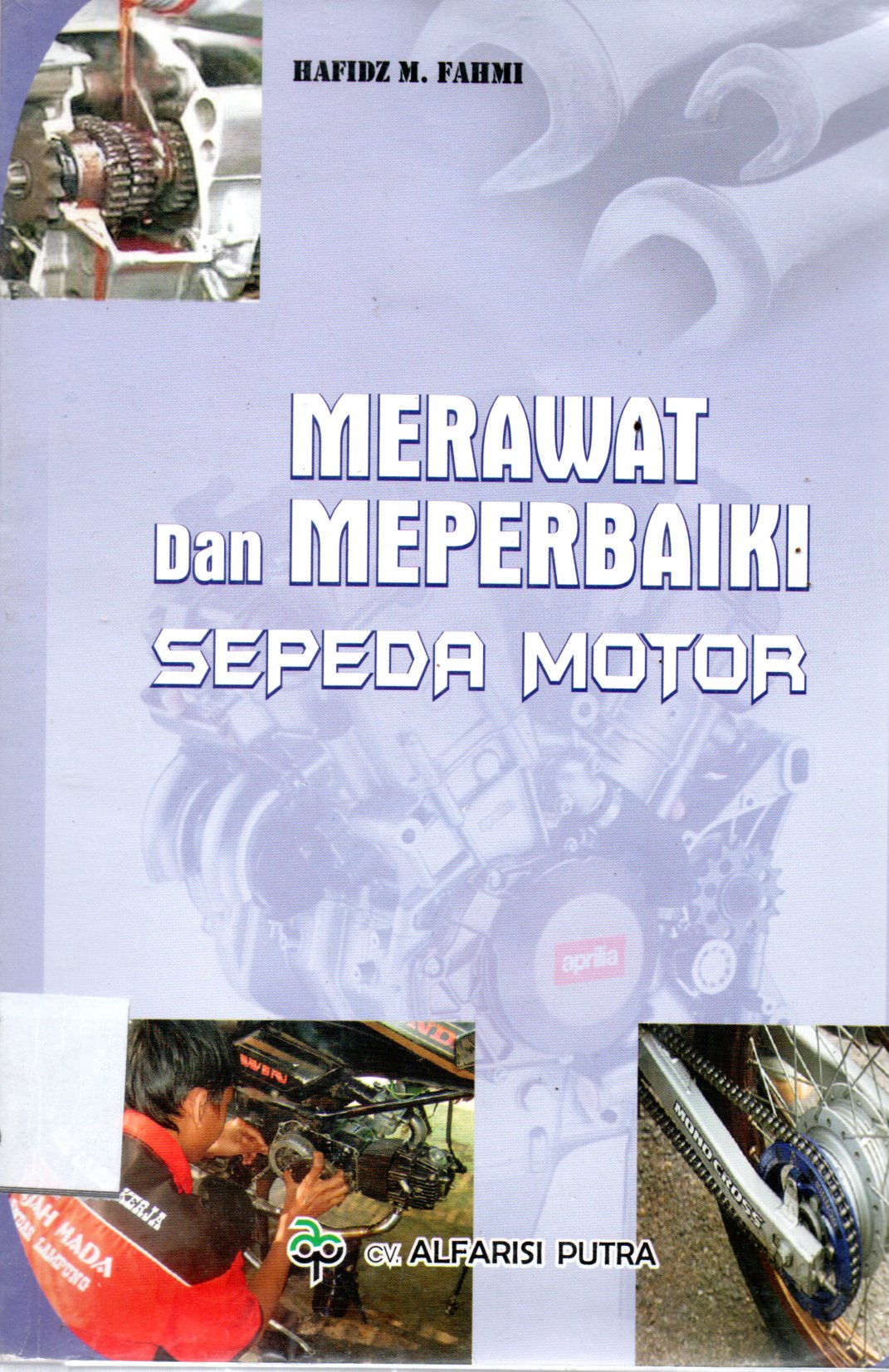 Sampul Merawat dan Memperbaiki Sepeda Motor / Editor: Ugan T. Aceng