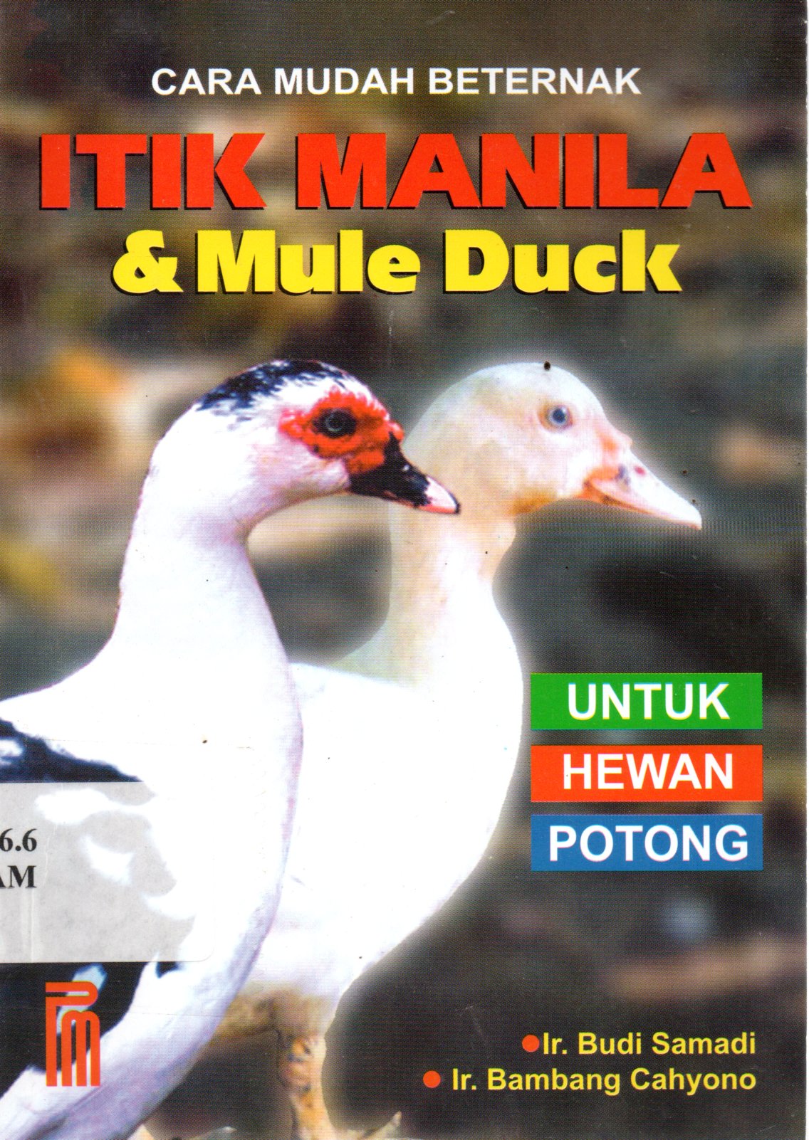 Sampul Sukses Beternak Itik Manila dan Mule Duck untuk Hewan Potong :  Teknik Budi Daya dan Analisis Usaha Tani