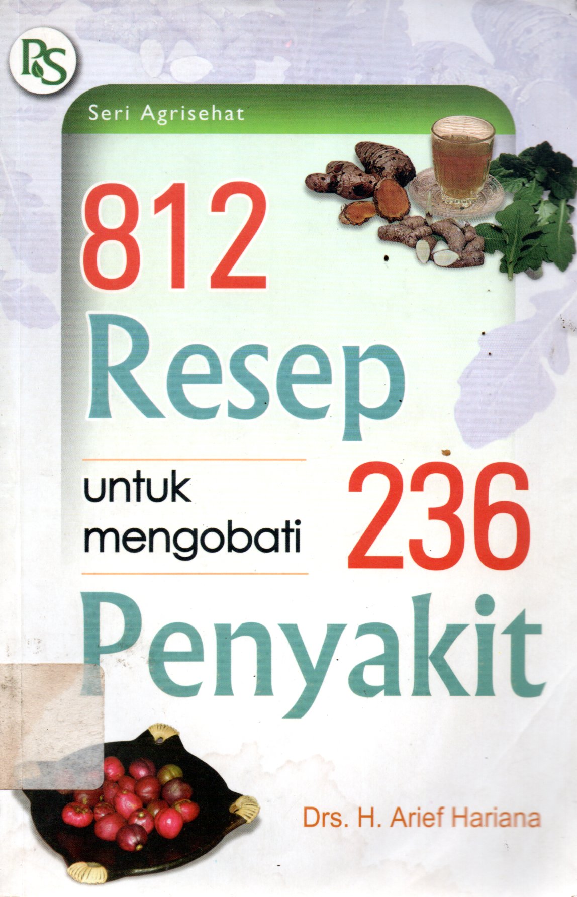 Sampul 812 Resep untuk Mengobati 236 Penyakit :  Seri Agrisehat