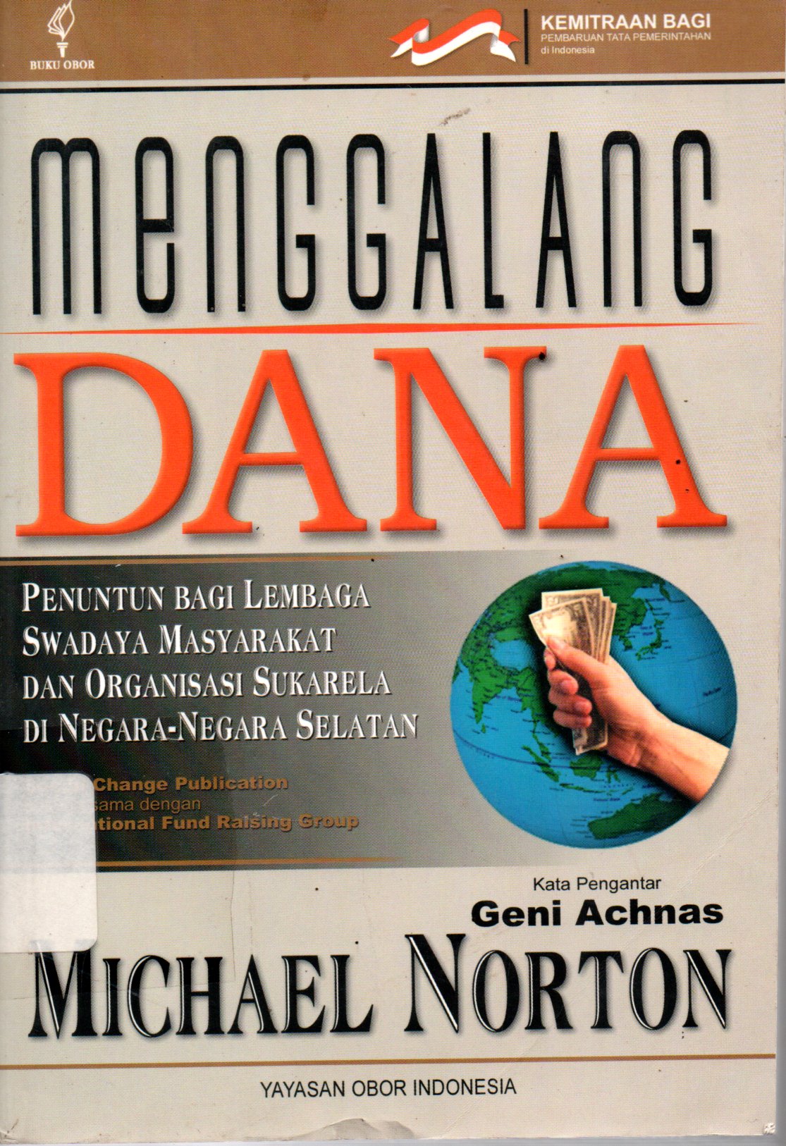 Sampul Menggalang Dana :  Penuntun bagi Lembaga Swadaya Masyarakat dan Organisasi Sukarela di Negara-Negara Selatan / Alih Bahasa: Masri Maris