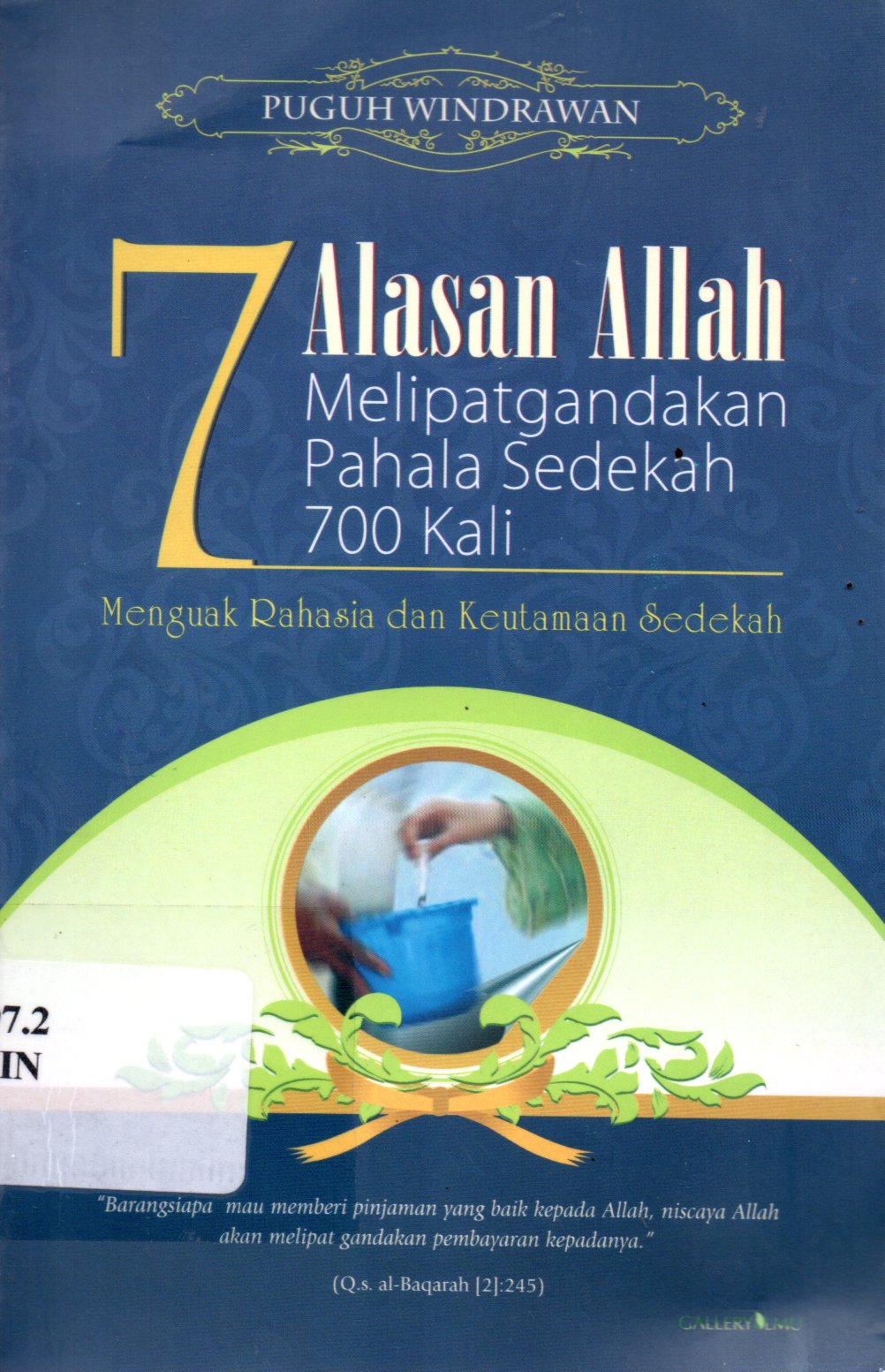 Sampul 7 Alasan Allah Melipatgandakan Pahala Sedekah 700 Kali :  Menguak Rahasia dan Keutamaan Sedekah / Editor: Herien Priyono