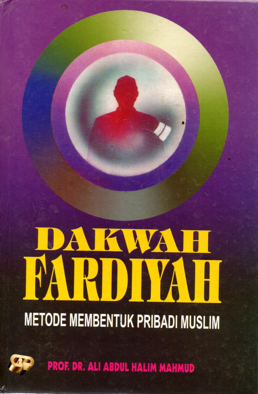 Sampul Dakwah Fardiyah :  Metode Membentuk Pribadi Muslim / Penerjemah: As`ad Yasin