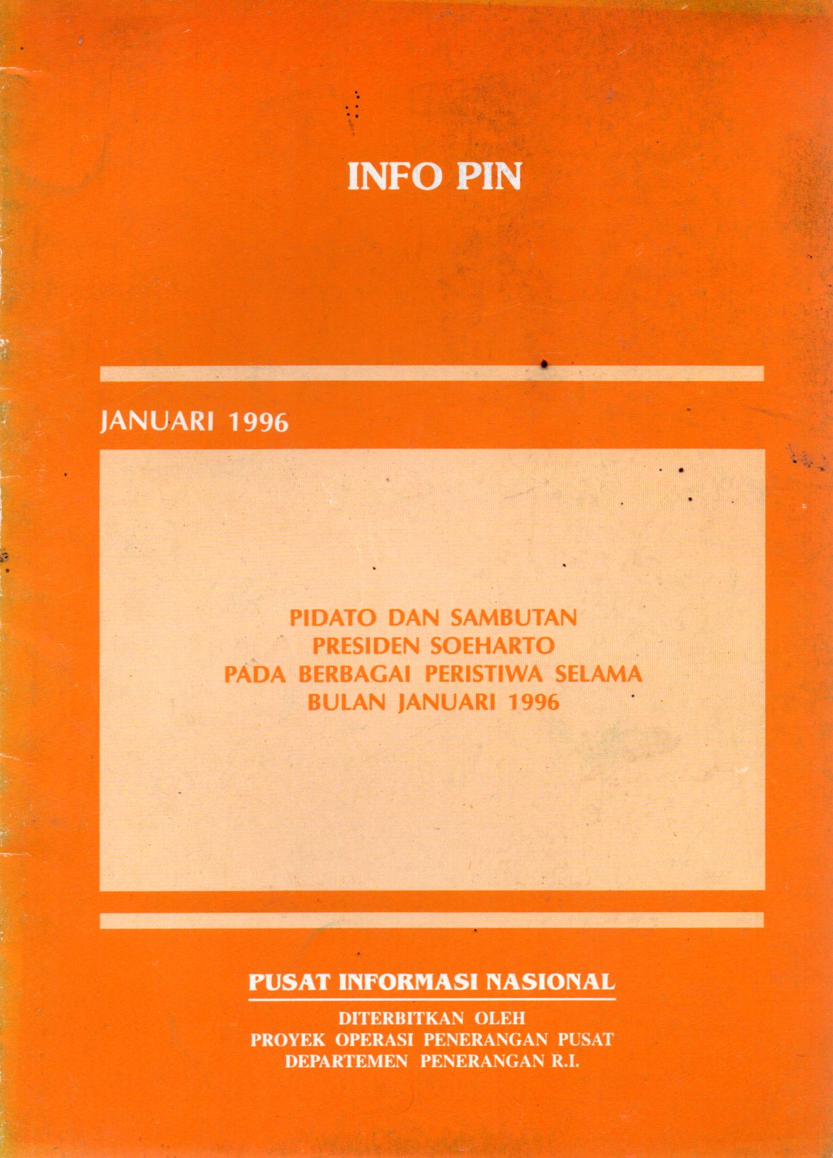 Sampul Info Pin :  Pidato dan Sambutan Presiden Soeharto pada Berbagai Peristiwa Selama Bulan Januari 1996