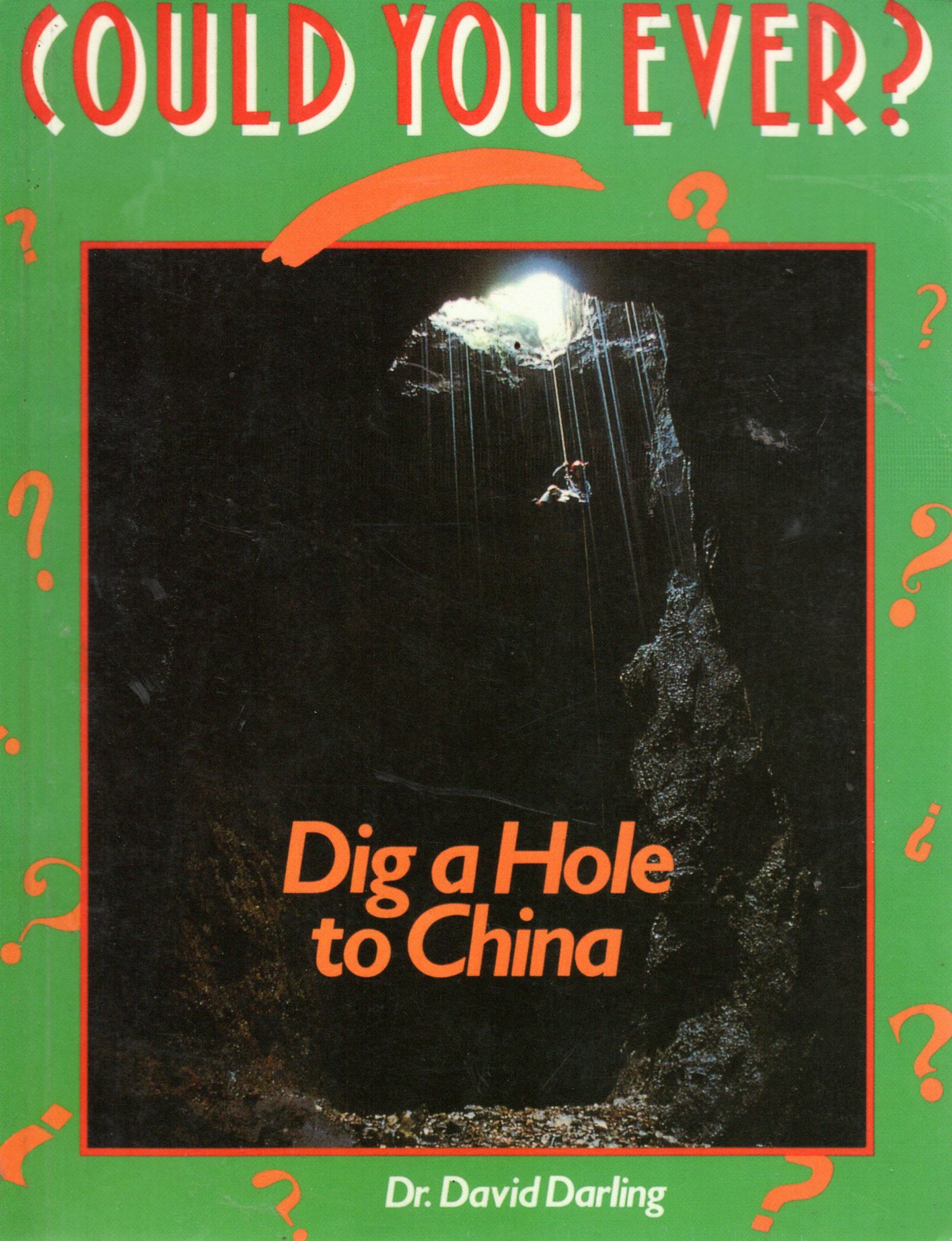 Sampul Could You Ever? :  Dig a Hole to China