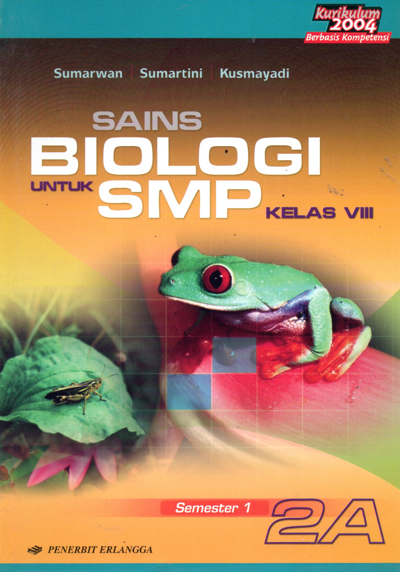 Sampul Sains :  Biologi untuk SMP Kelas VIII / Editor: Retno Widjajanti, Wicahyaning Putri