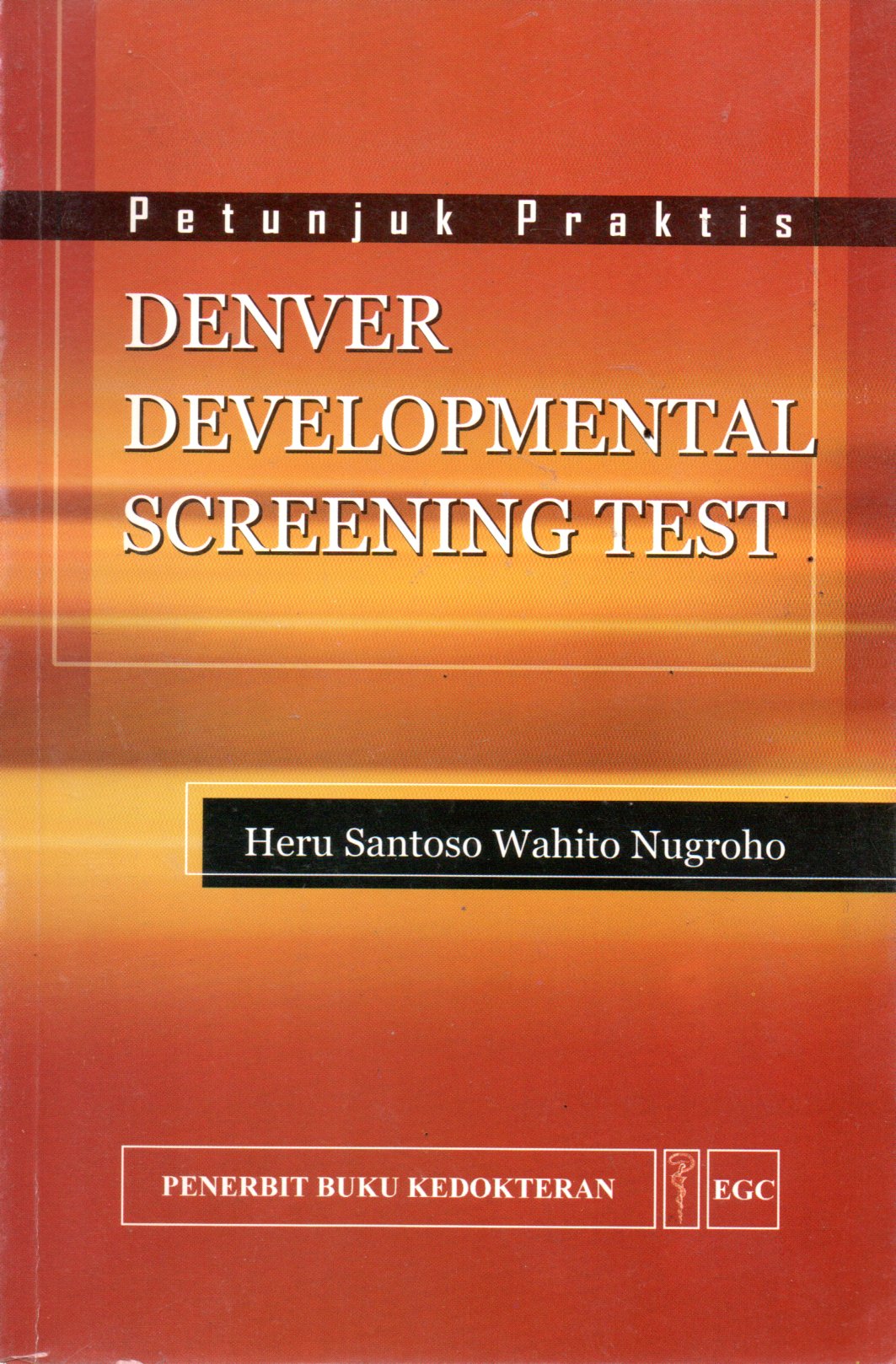 Sampul Denver Developmental Screening Test :  Petunjuk Praktis / Editor: Eka Anisa Mardella