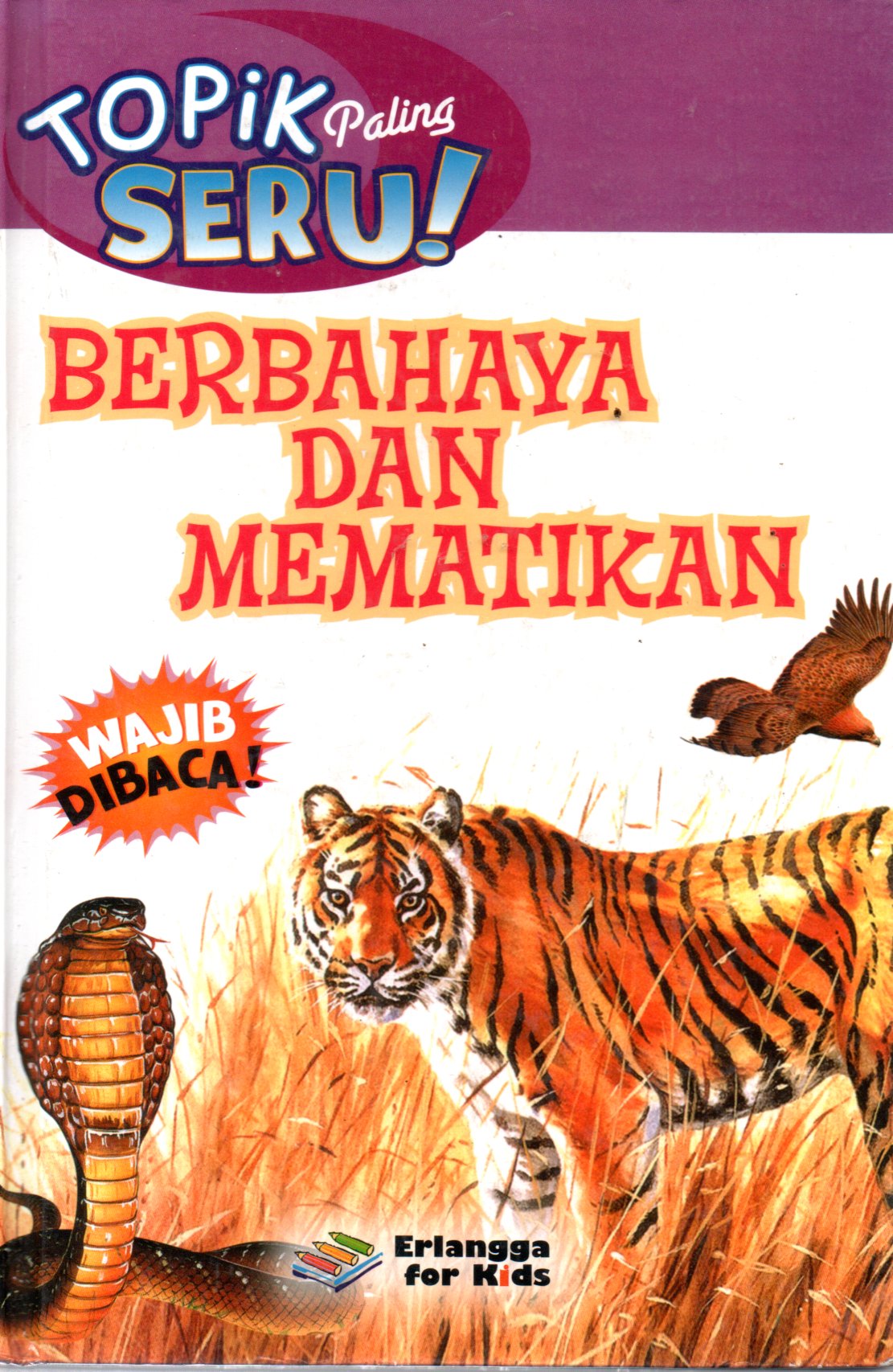 Sampul Topik Paling Seru :  Berbahaya dan Mematikan / Editor: Broto Raharjo dan Margaretha H. Eddy