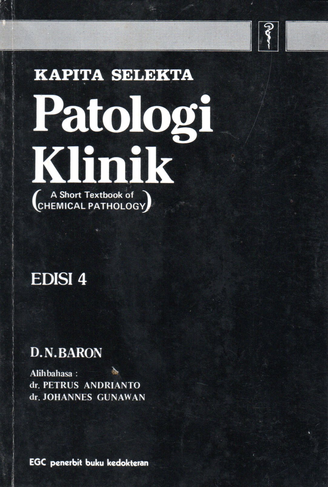 Sampul Kapita Selekta Patologi Klinik :  A Short Textbook of Chemical Pathology / Alih Bahasa: Petrus Andrianto dan Johannes Gunawan