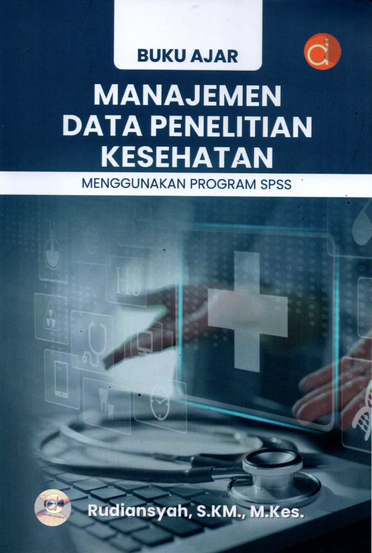 Sampul Buku Ajar Manajemen Data Penelitian Kesehatan :  Menggunkan Program SPSS