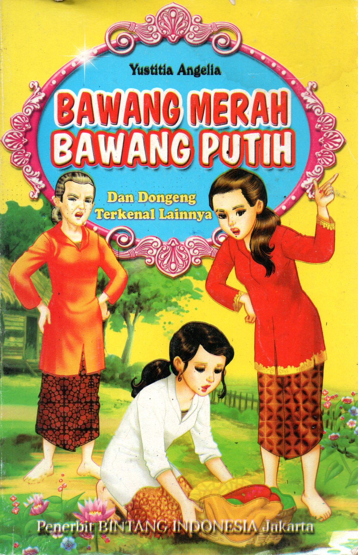 Sampul Bawang Merah Bawang Putih :  dan Dongeng Terkenal Lainnya / Illustrasi: Anoraga