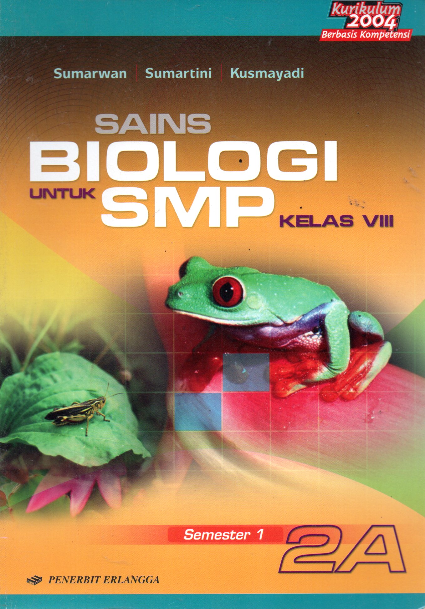 Sampul Sains Biologi 2A :  untuk SMP Kelas VIII / Editor: Retno Widjajanti, Wicahyaning Putri