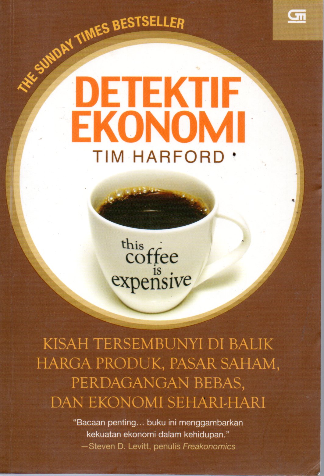 Sampul Detektif Ekonomi :  Kisah Tersembunyi di Balik Harga Produk, Pasar Saham, Perdagangan Bebas, dan Ekonomi Sehari-Hari / Alih Bahasa: Alex Tri Kantjono Widodo
