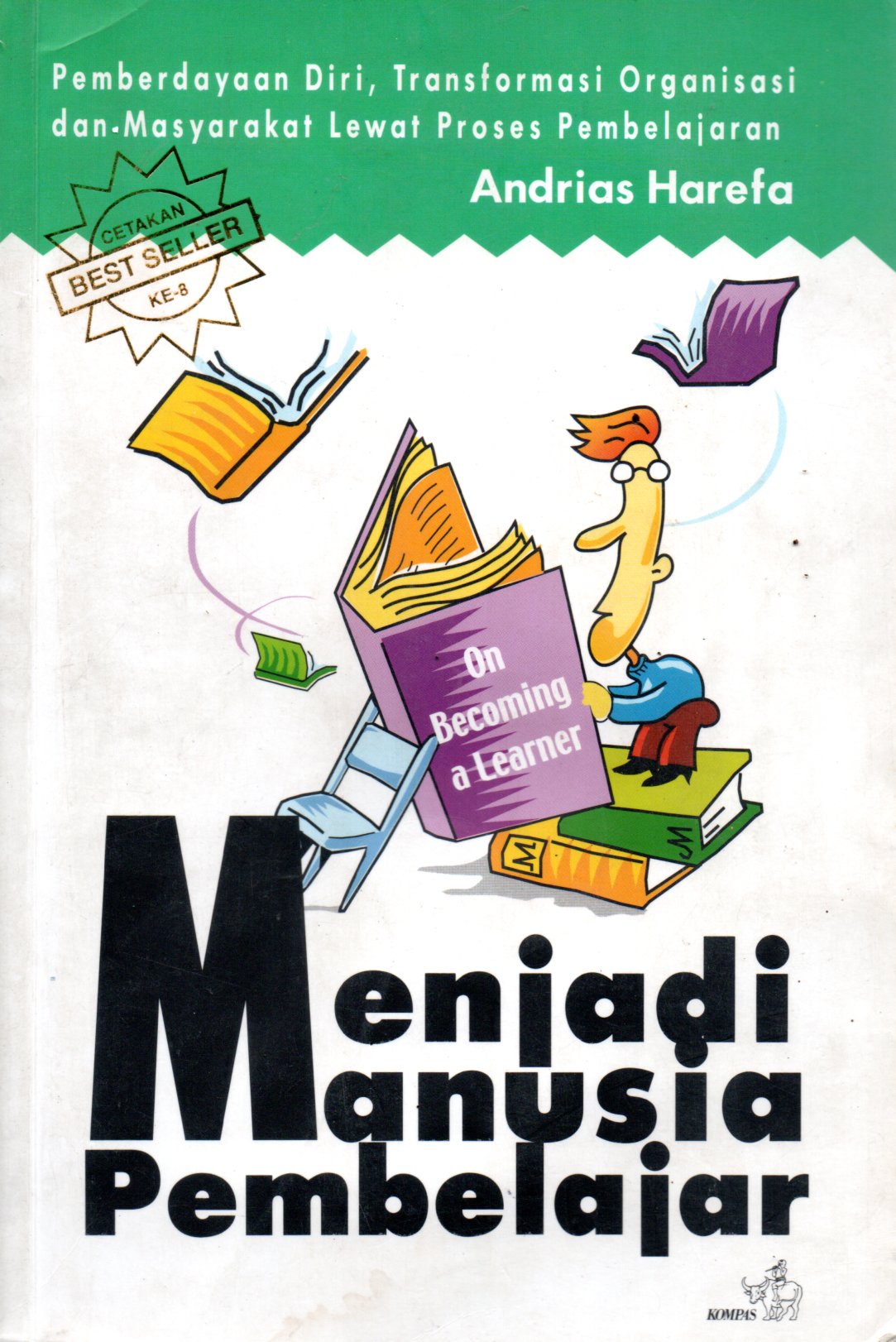 Sampul Menjadi Manusia Pembelajar = On Becoming A Learner :  Pemberdayaan Diri, Transformasi Organisasi dan Masyarakat Lewat Proses Pembelajaran