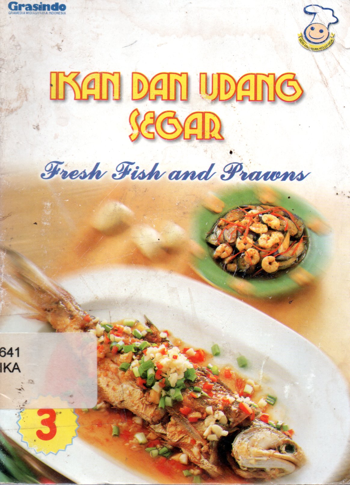 Sampul Ikan dan Udang Segar :  Fresh Fish and Prawns / Penerjemah: Klara Siauw, Fifi Julianti, Editor: Masri Sareb Putra
