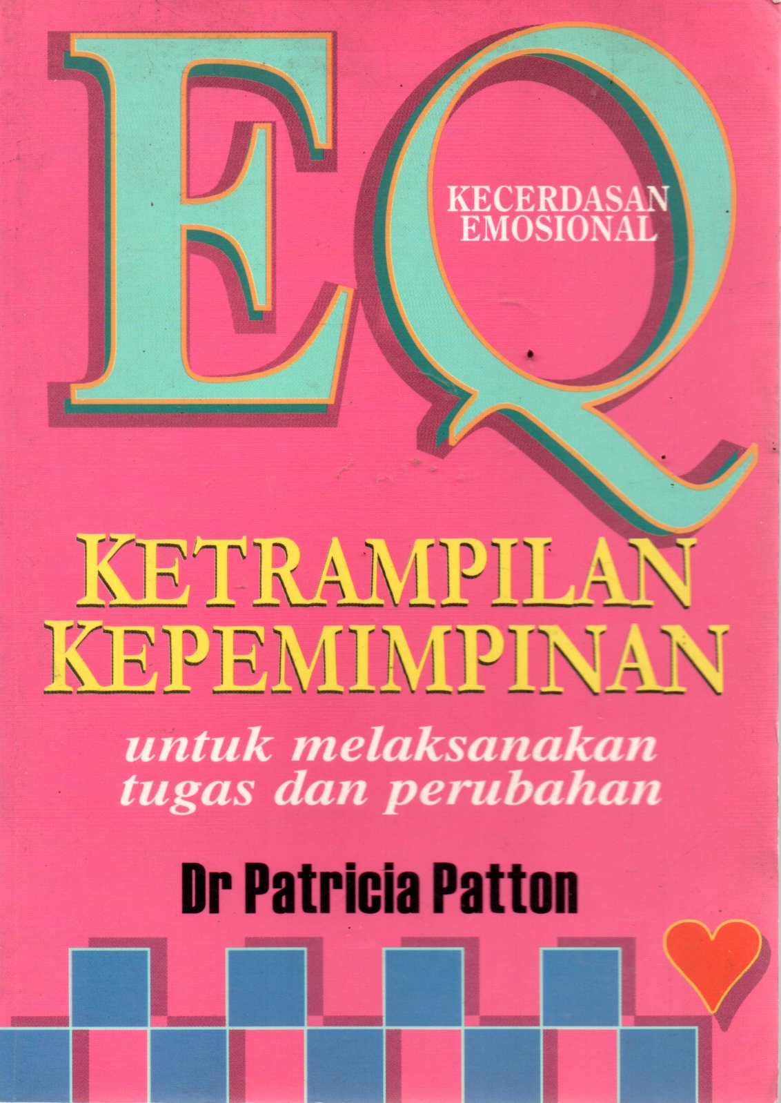 Sampul EQ (Kecerdasan Emosional) :  Keterampilan Kepemimpinan untuk Melaksanakan Tugas dan Perubahan / Alih Bahasa:  Anita B. Hariyanto, Editor:Ghufron