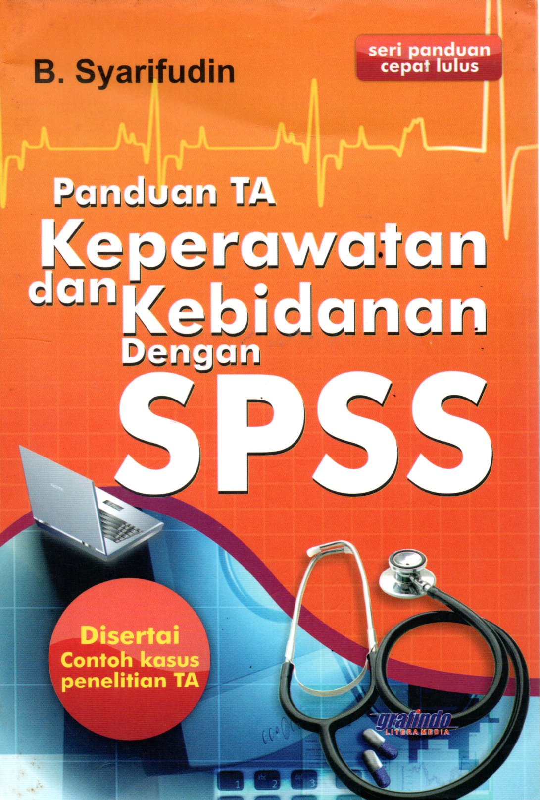 Sampul Panduan TA Keperawatan dan Kebidanan Dengan SPSS / Editor: Robani Hasan