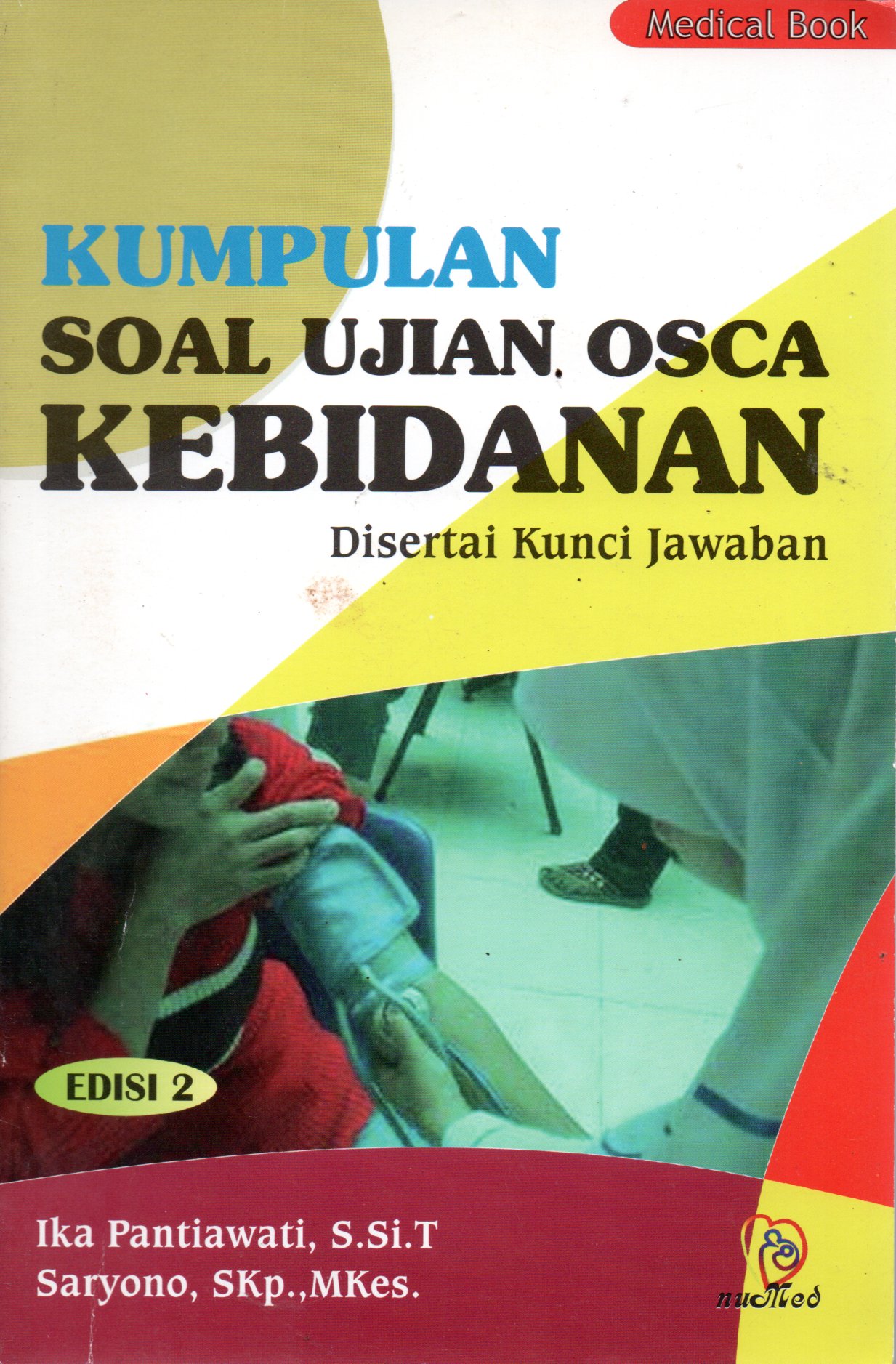 Sampul Kumpulan Soal Ujian OSCA Kebidanan :  Disertai Kunci Jawaban / Editor: Nuha Team