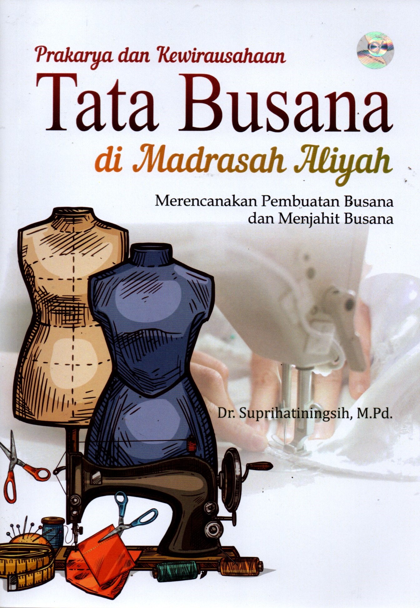Sampul Prakarya dan Kewirausahaan Tata Busana di Madrasah Aliyah :  Merencanakan Pembuatan Busana dan Menjahit Busana