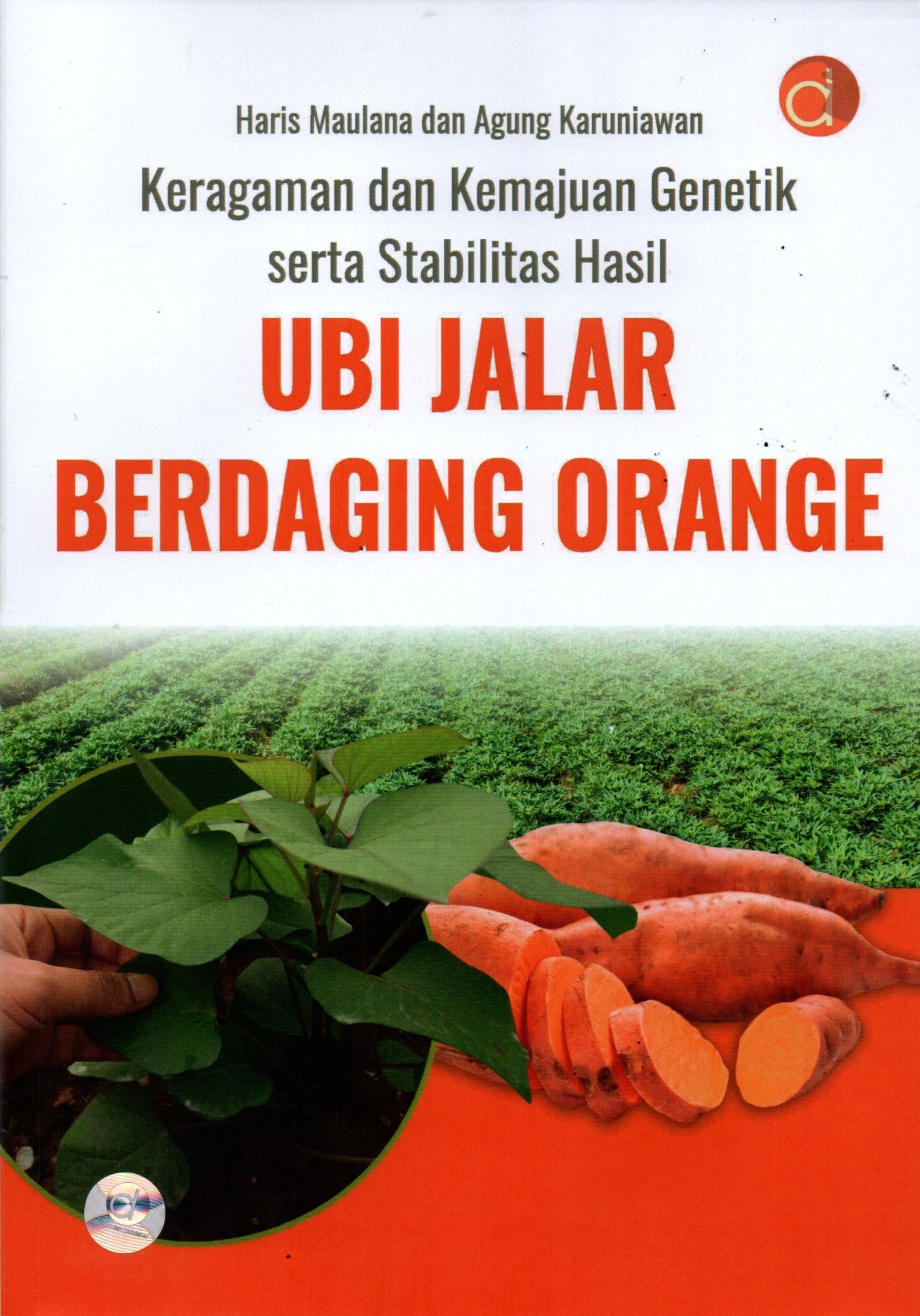 Sampul Keragaman dan Kemajuan Genetik serta Stabilitas Hasil Ubi Jalar Berdaging Orange / Editor: Wahyu N.Cahyo