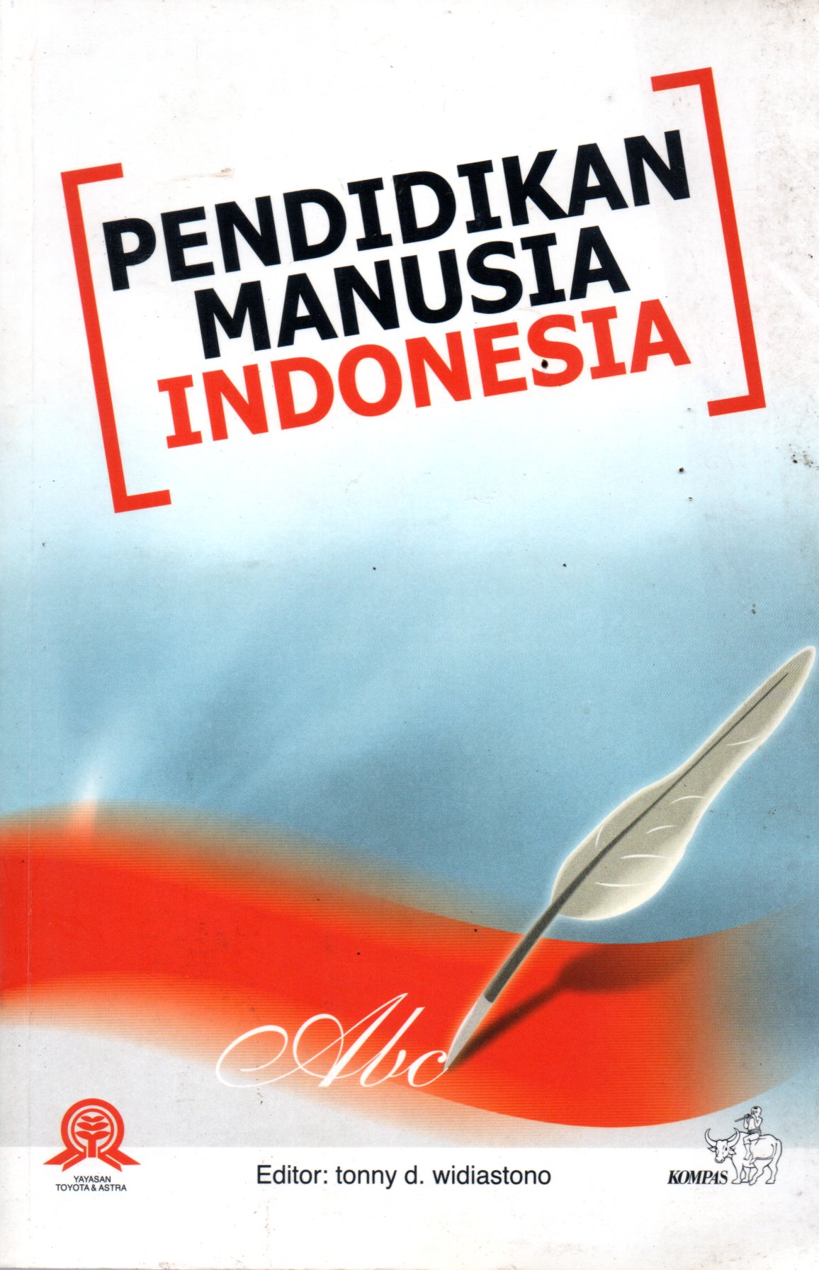 Sampul Pendidikan Manusia Indonesia / Editor : Tonny D. Widistono