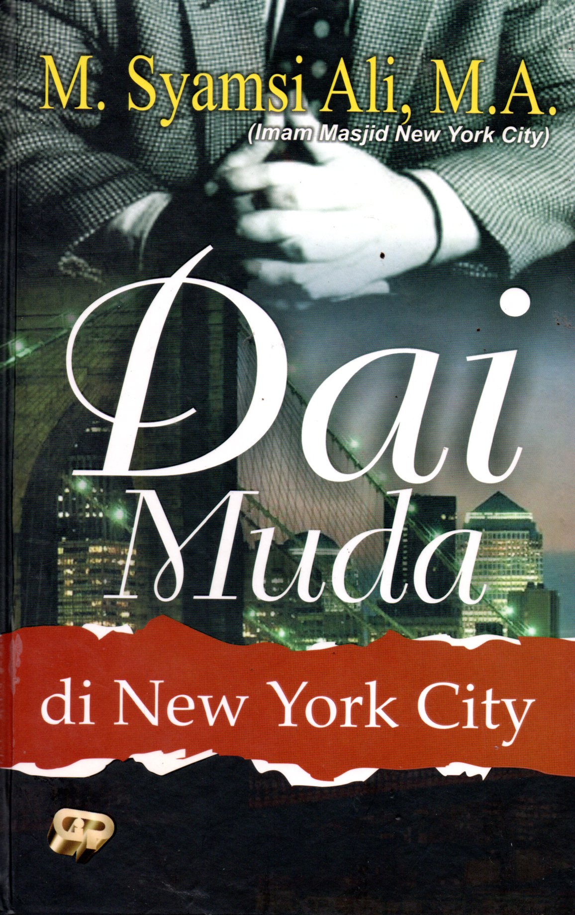 Sampul Dai Muda :  di New York City / Penyunting: Nuim Hidayat, Ivan Satria
