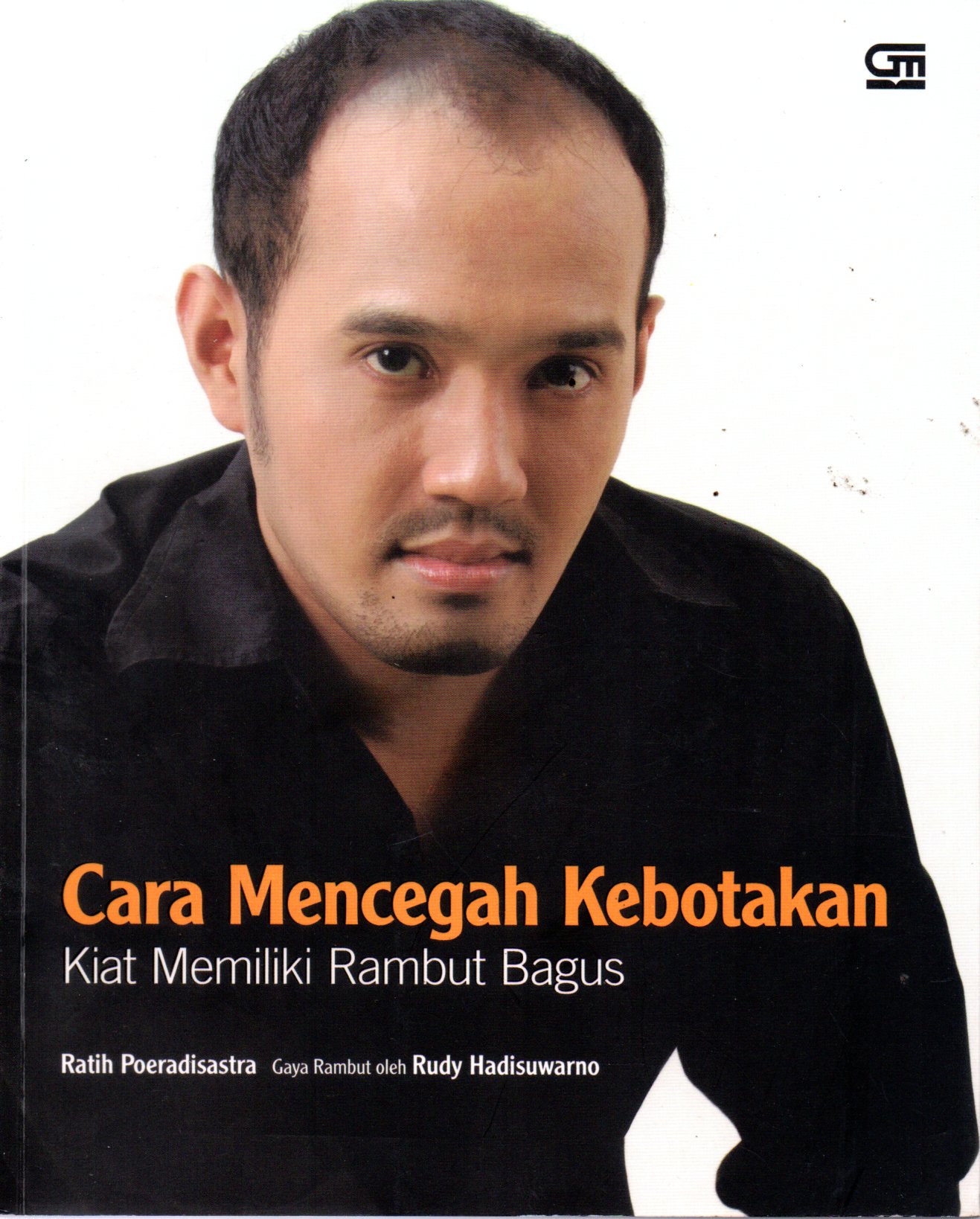 Sampul Cara Mencegah Kebotakan :  Kiat Memiliki Rambut Bagus / Editor: Intarina Hardiman