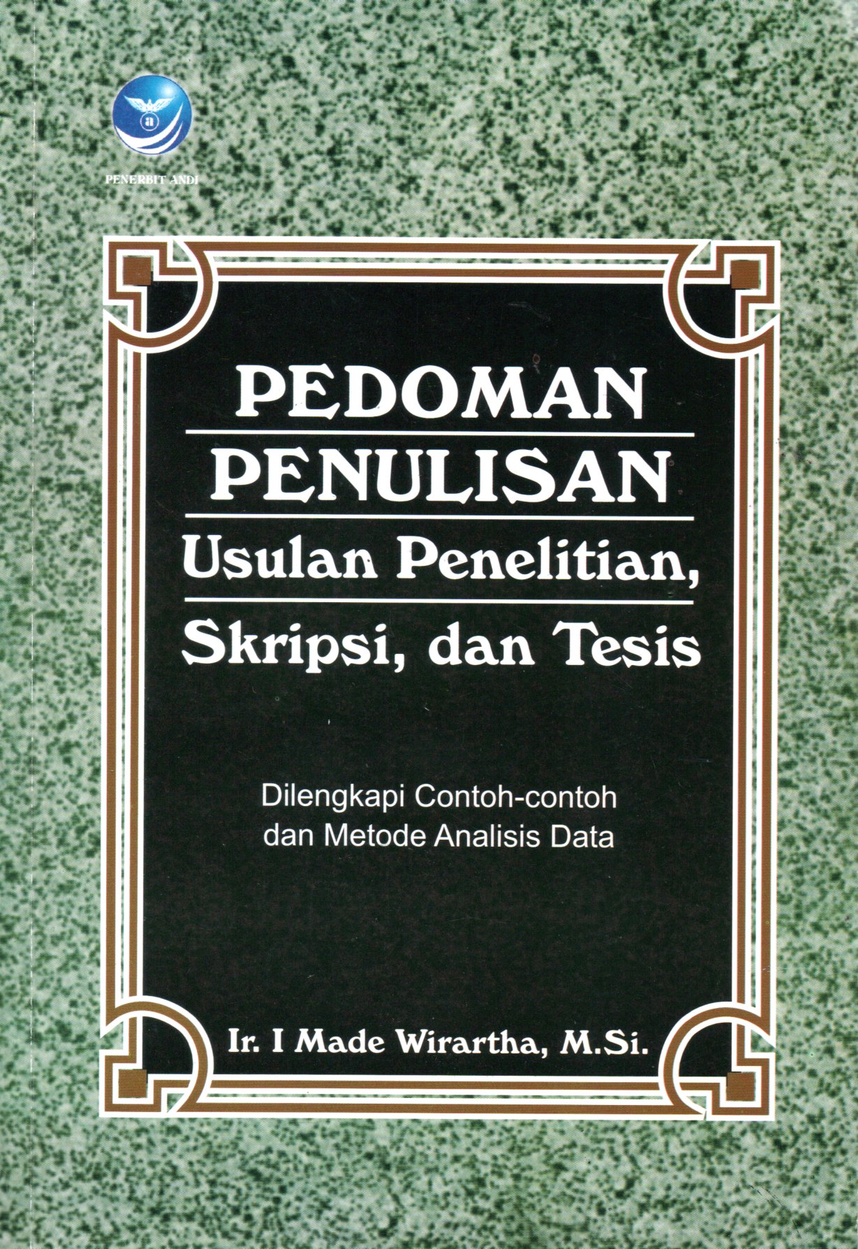 Sampul Pedoman Penulisan :  Usulan Penelitian, Skripsi dan Tesis / Editor: Dhewiberta Hardjono