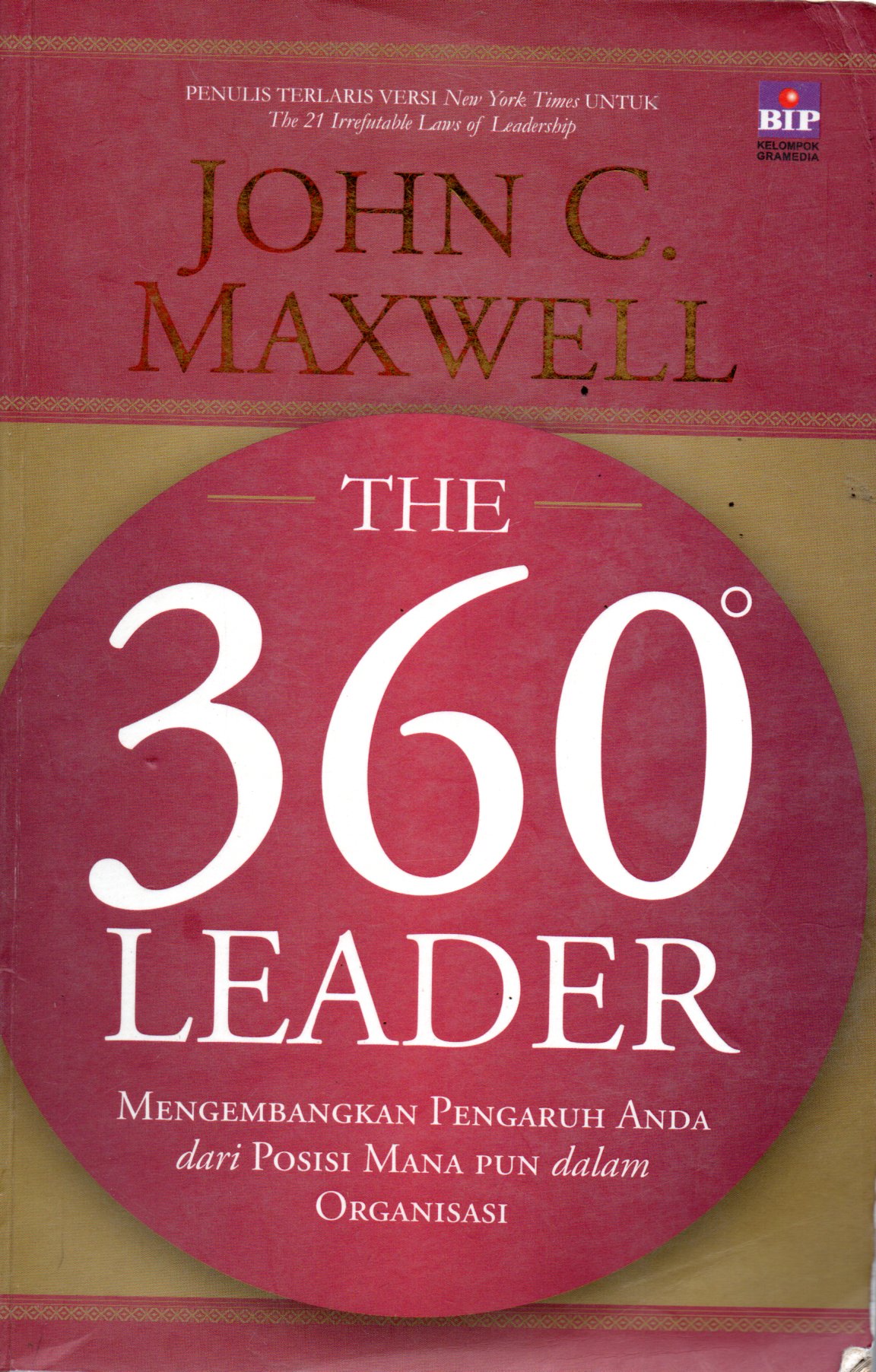 Sampul The 360 Leader :  Mengembangkan Pengaruh Anda dari Posisi Manapun dalam Organisasi / Alih Bahasa: Lie Charlie