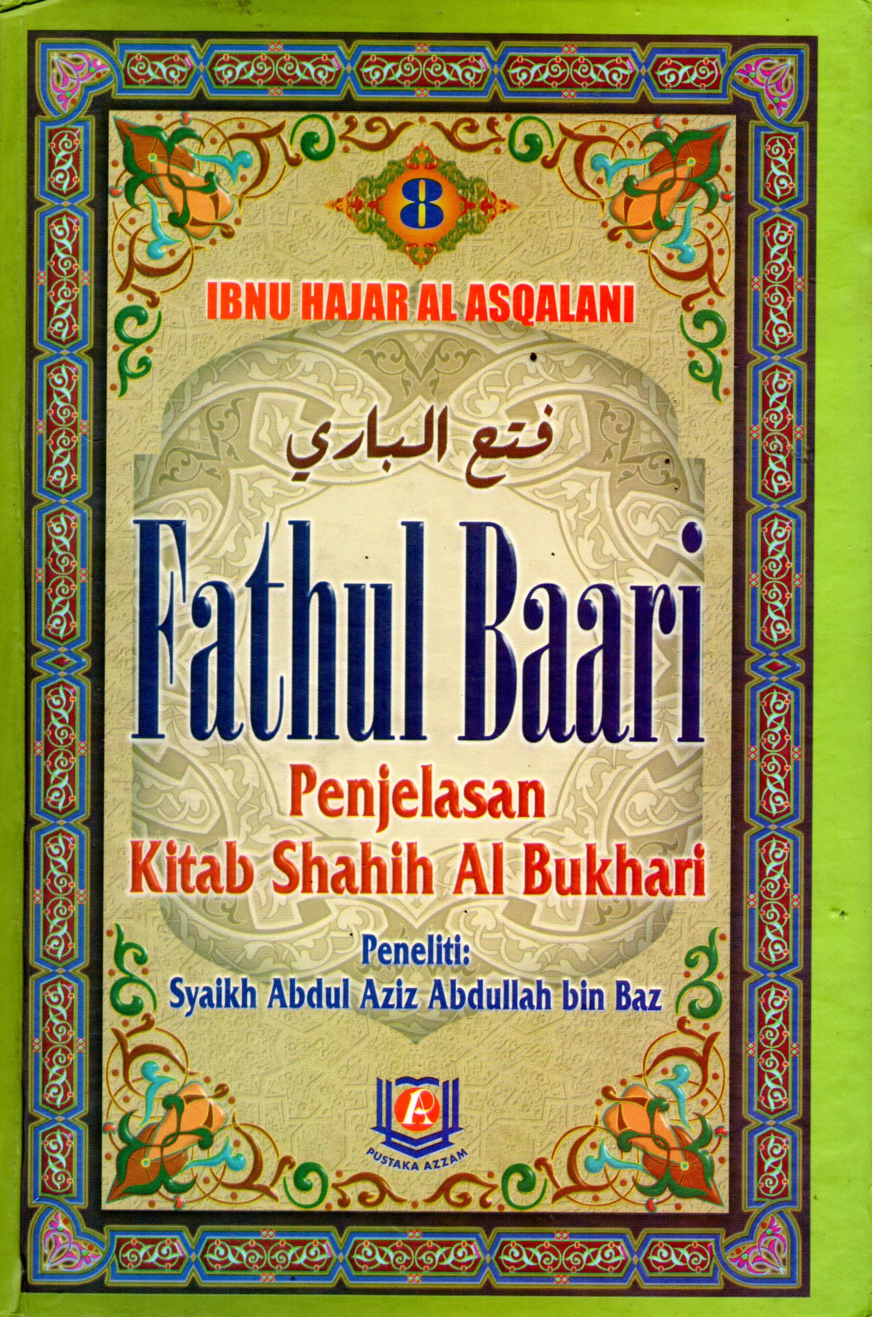 Sampul Fathul Baari :  Penjelasan Kitab Shahih Al Bukhari / Editor: Abu Rania, Titi Tartilah