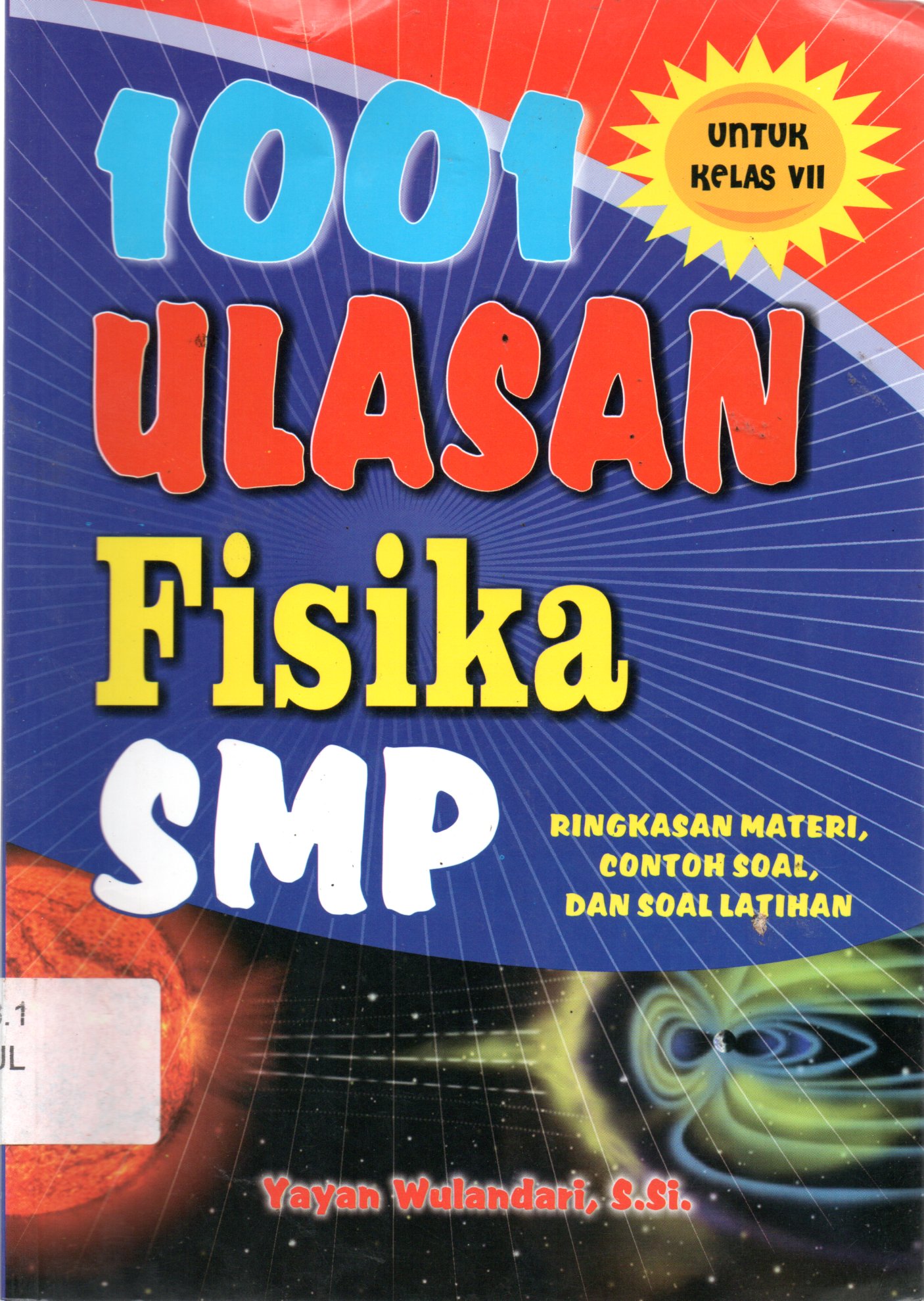 Sampul 1001 Ulasan Fisika SMP untuk Kelas VII :  Ringkasan Materi, Contoh Soal, dan Soal Latihan / Editor : Albertus