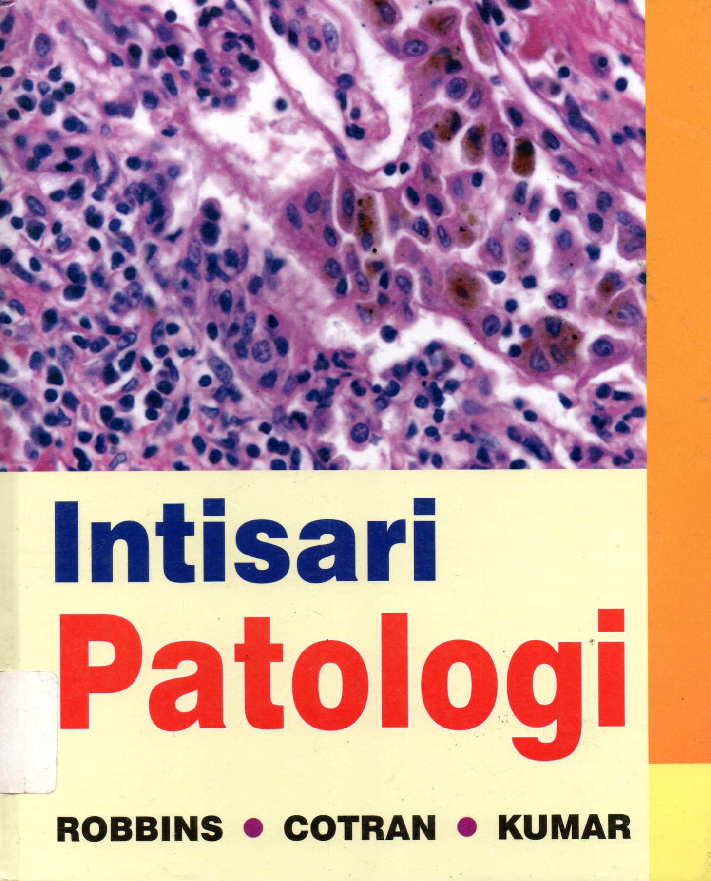 Sampul Intisari Patologi / Alih Bahasa: Maria Reanti Yunti, Editor : Lyndon Saputra