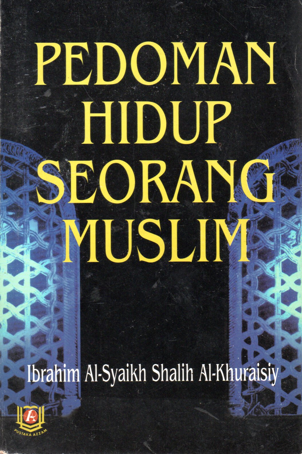Sampul Pedoman Hidup Seorang Muslim / Penerjemah: Djunaedi
