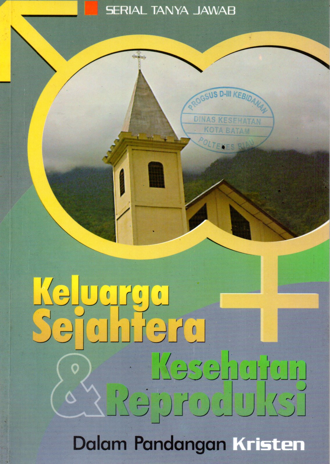 Sampul Keluarga Sejahtera dan Kesehatan Reproduksi :  dalam Pandangan Kristen / Editor: Dedi Hermawan, Mudjiarto, Dheri Ciptadi