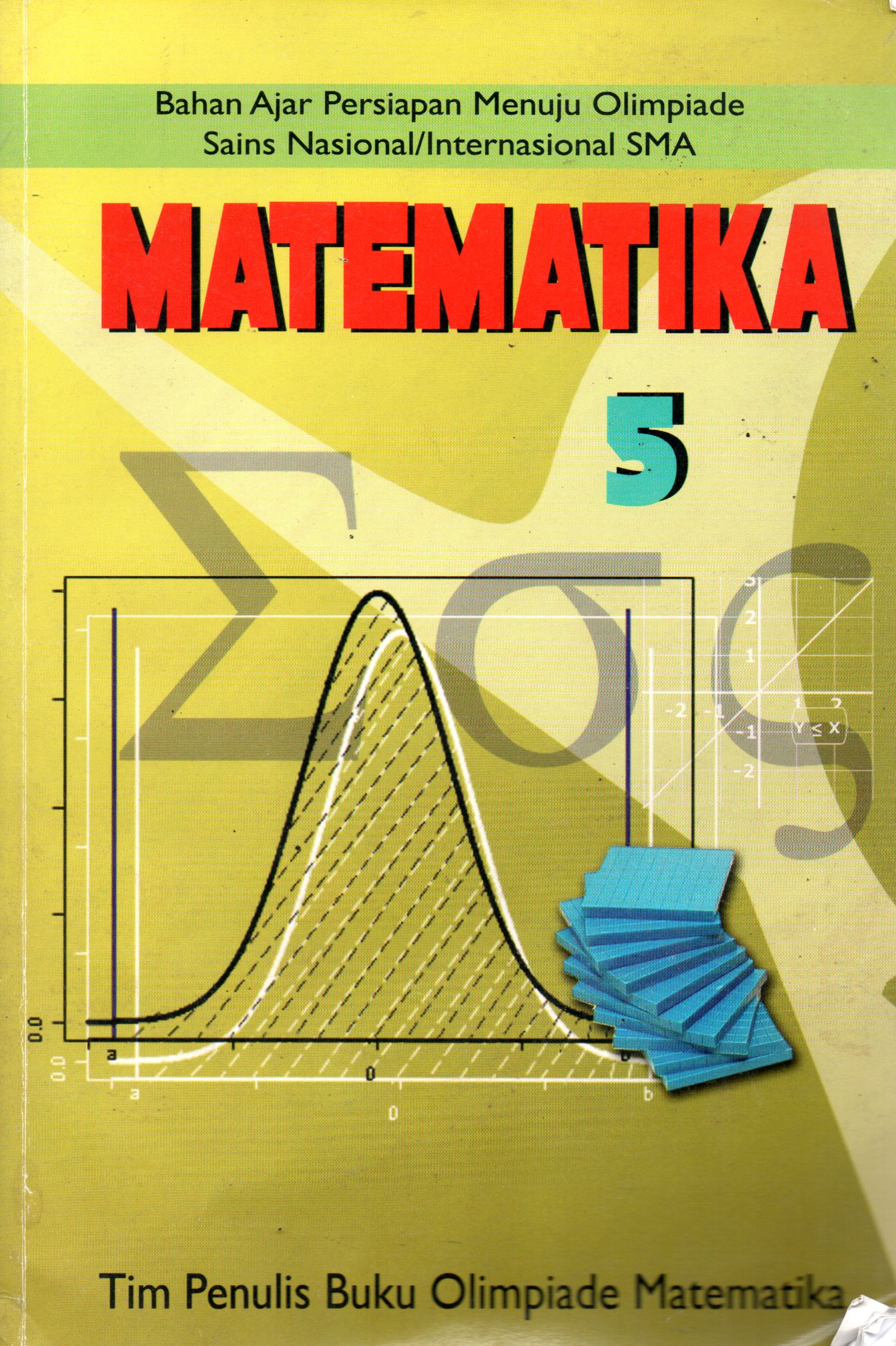 Sampul Matematika 5 :  Bahan Ajar Persiapan Menuju Olimpiade Sains Nasional SMA / Editor : Tim Penulis Buku Olimpiade Matematika