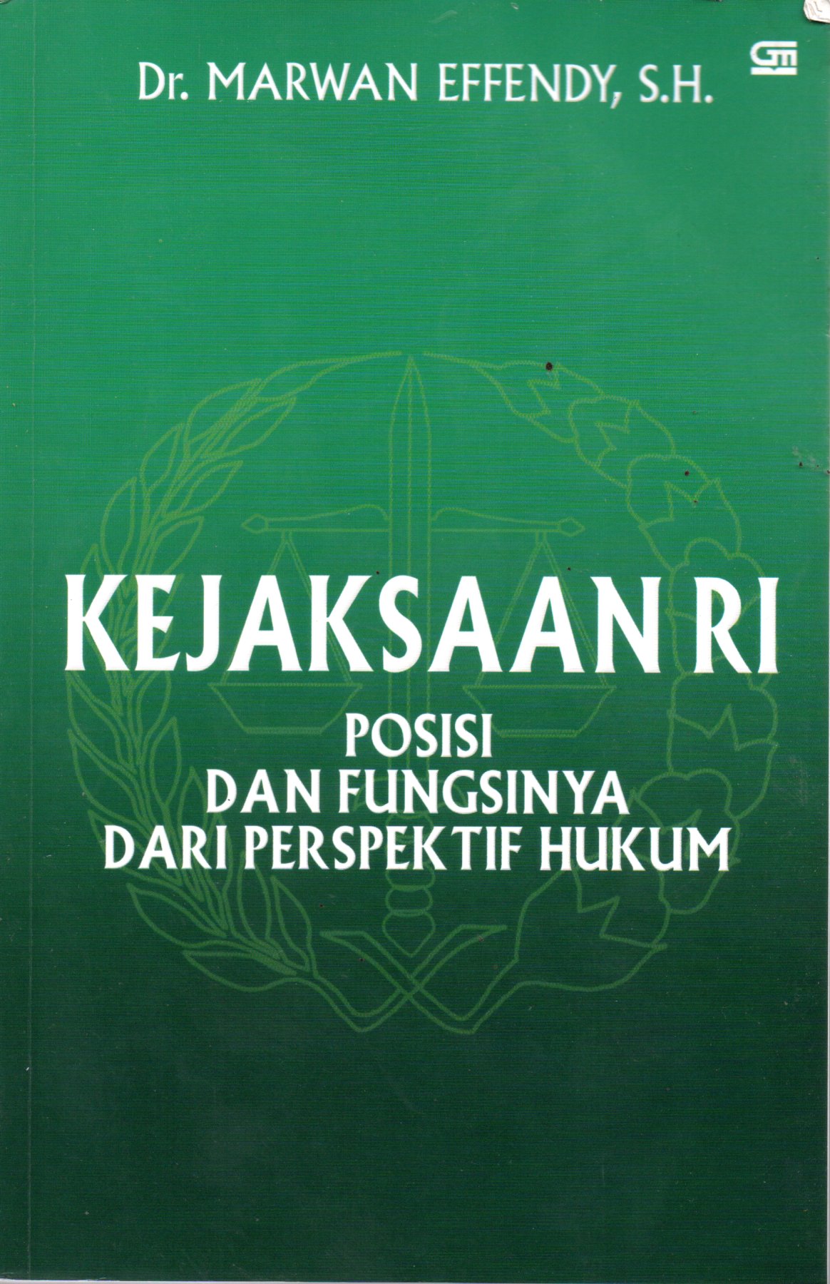 Sampul Kejaksaan RI :  Posisi dan Fungsinya dari Perspektif Hukum / Editor: Marnixon Wila, Narendra Jatna