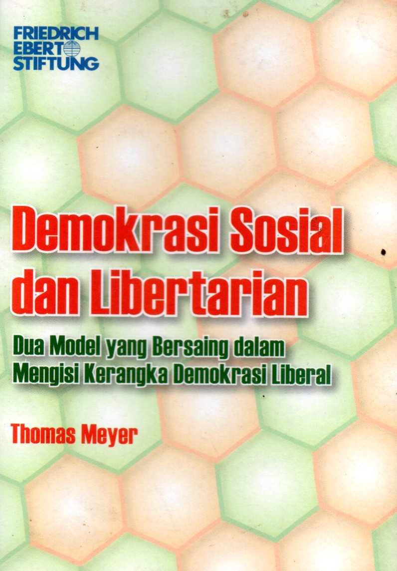 Sampul Demokrasi Sosial dan Libertarian :  Dua Model yang Bersaing dalam Mengisi Kerangka Demokrasi Liberal
