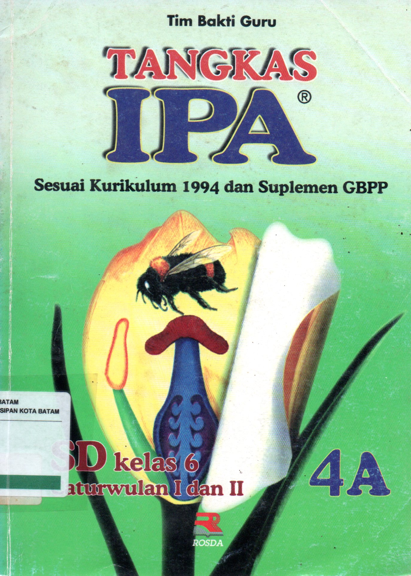 Sampul Tangkas IPA (4A) :  untuk Murid Sekolah Dasar Kelas 6 / Editor: Toni Kurnia