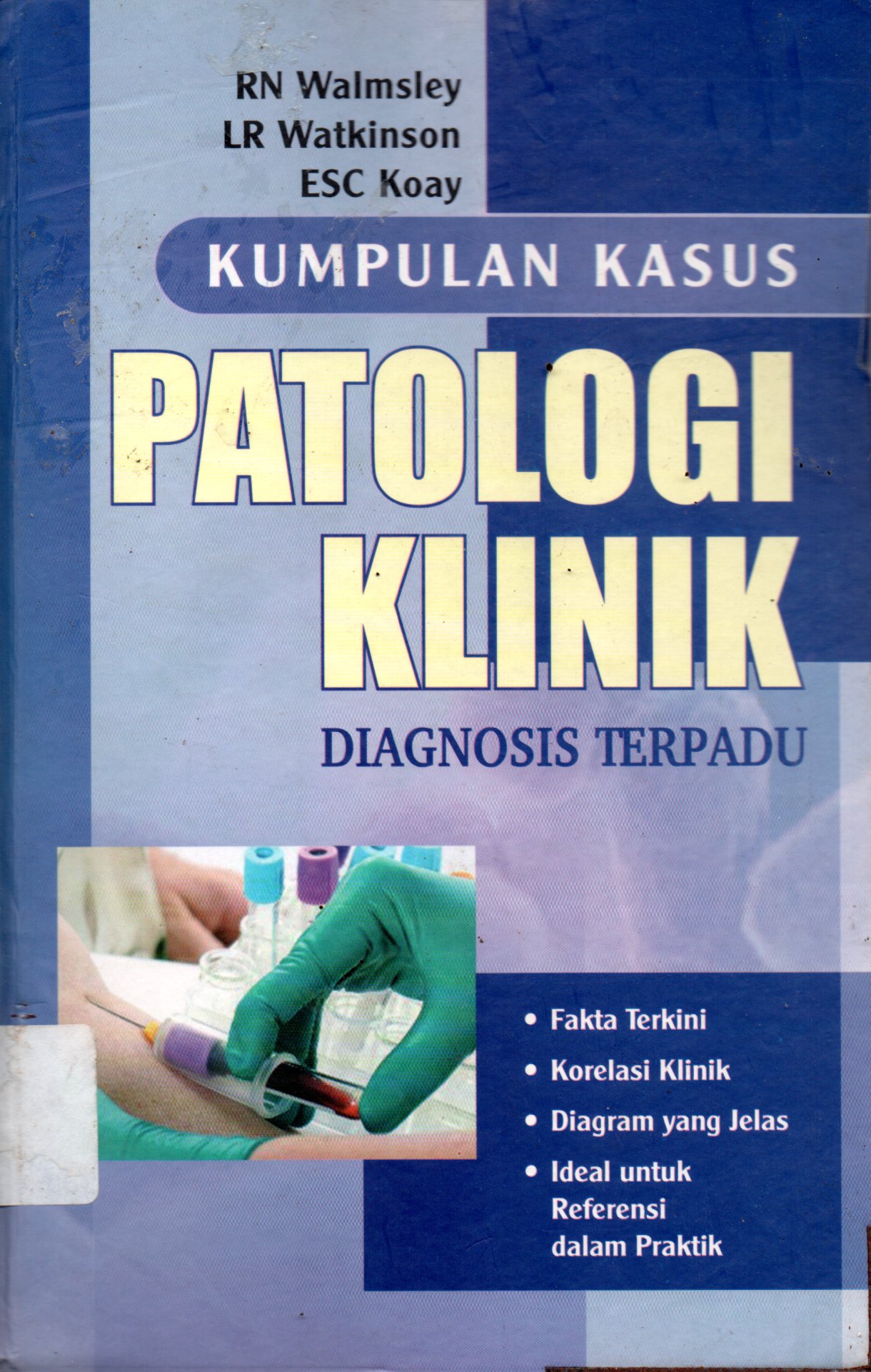 Sampul Kumpulan Kasus Patologi Klinik :  Diagnosis Terpadu / Editor: Anggraini Iriani, Alih Bahasa: Nuryani