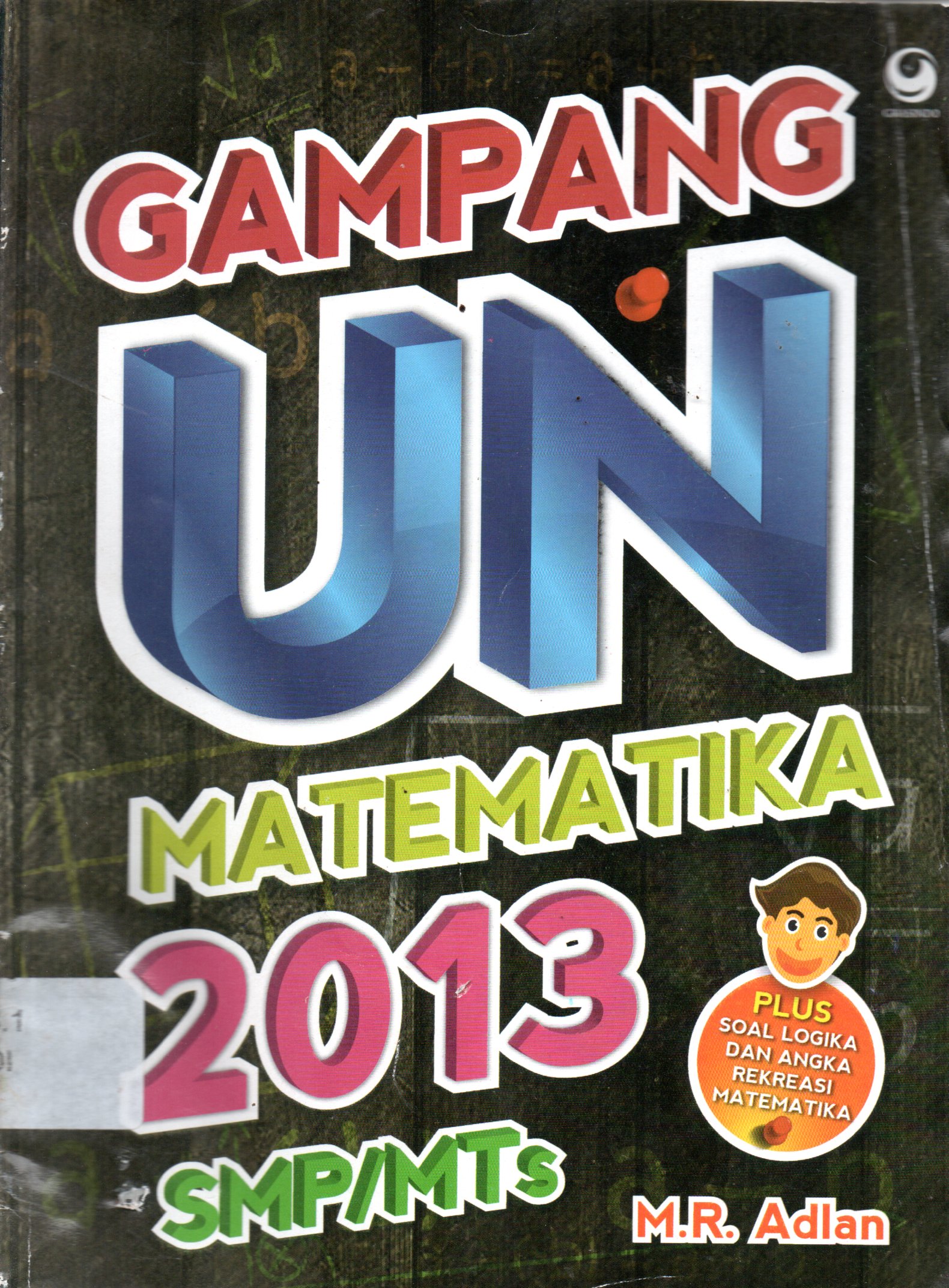 Sampul Gampang UN Matematika 2013 SMP atau MTs / Editor: Sri Wahyuni, Irfan Syariputra