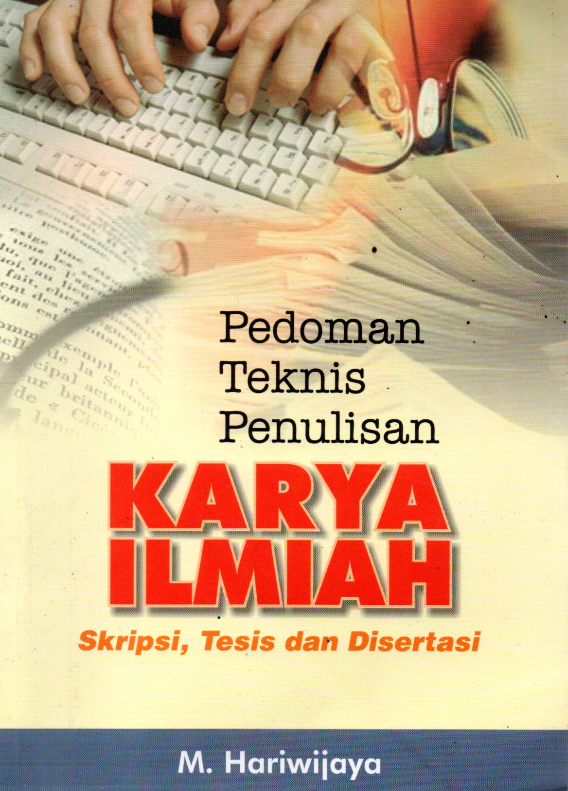 Sampul Pedoman Teknis Penulisan Karya Ilmiah :  Skripsi, Tesis dan Disertai